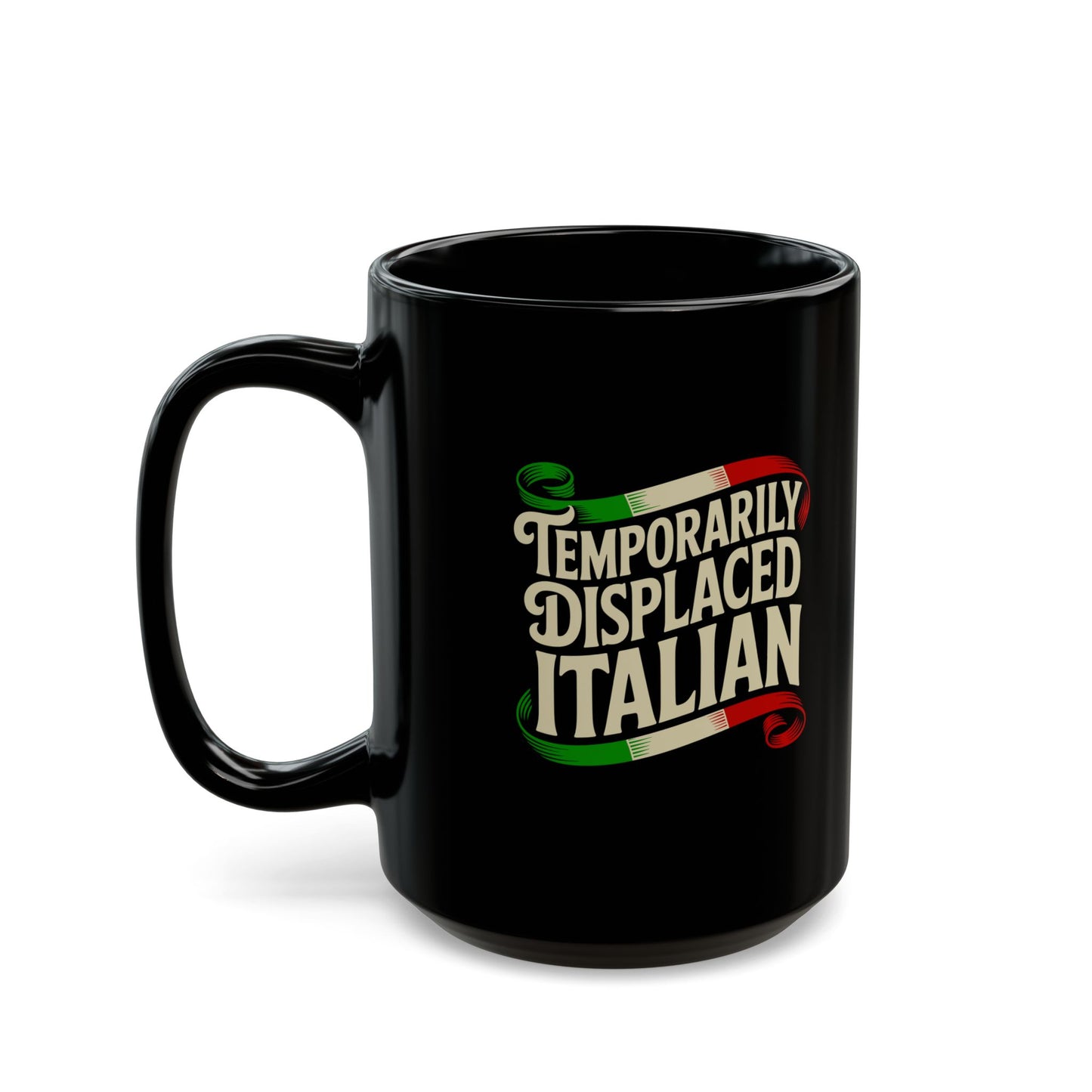 Temporarily Displaced Italian Black Mug (11oz, 15oz)