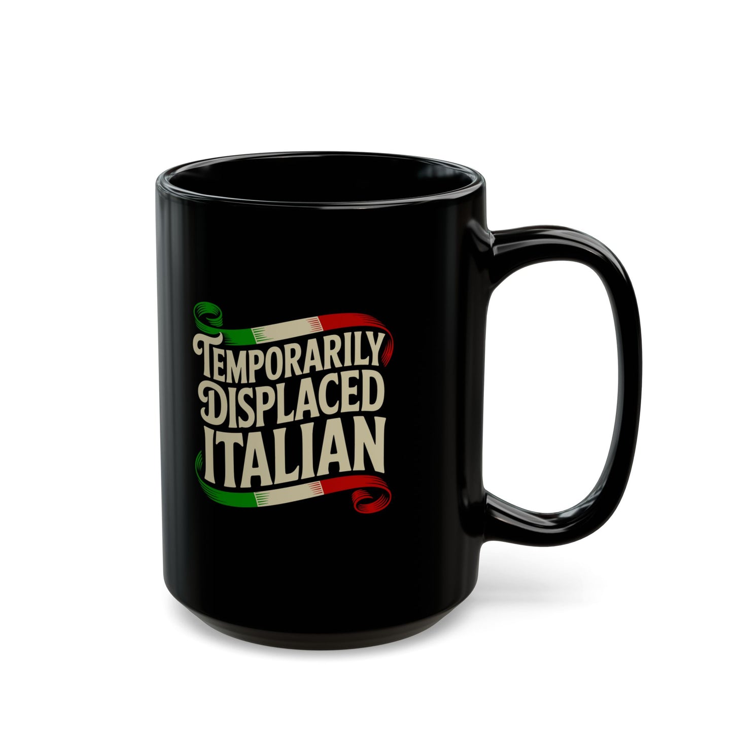 Temporarily Displaced Italian Black Mug (11oz, 15oz)