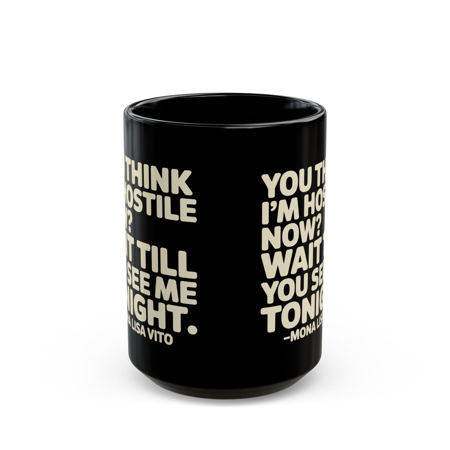 You Think I'm Hostile Now Cousin Vinny Quote Black Mug (11oz, 15oz)
