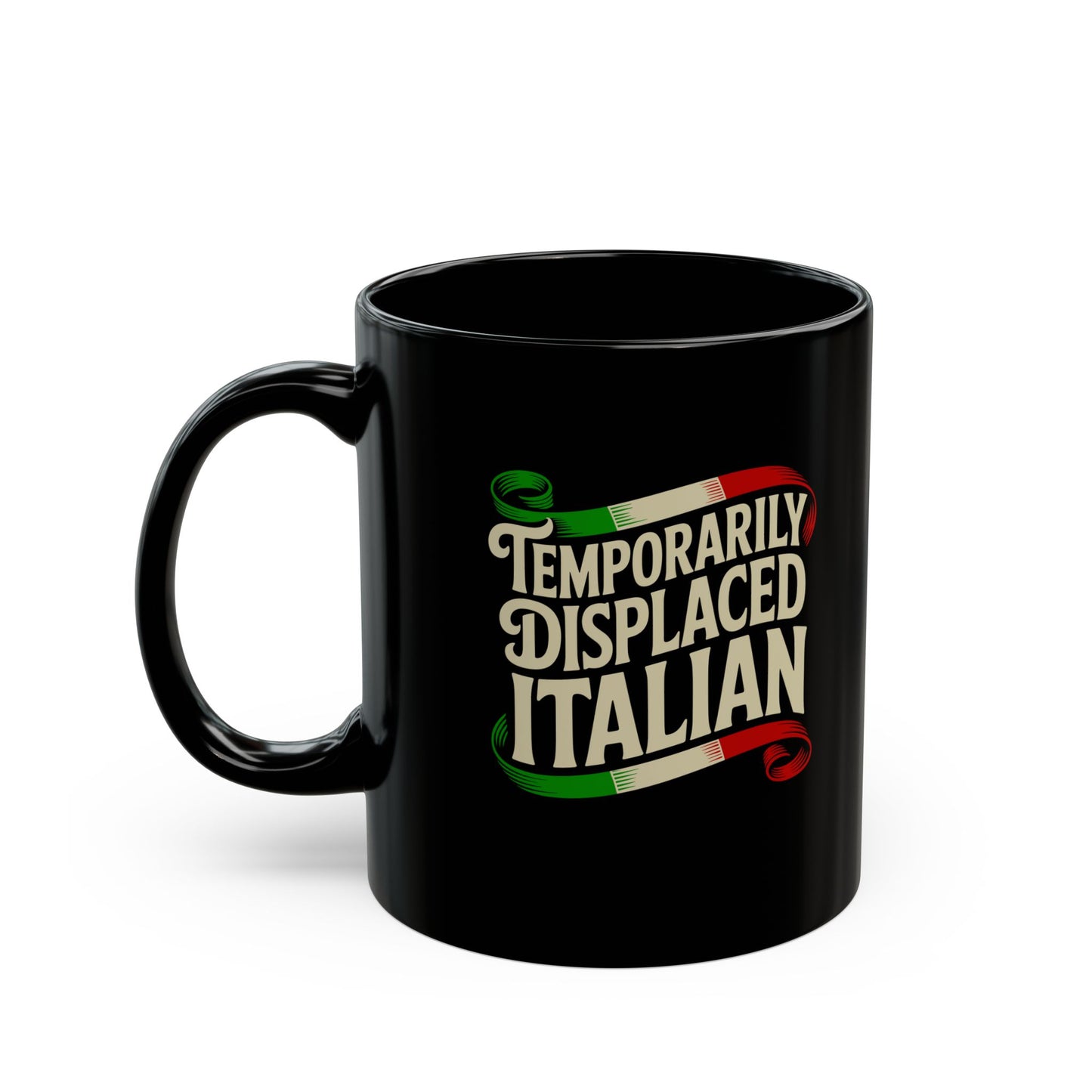 Temporarily Displaced Italian Black Mug (11oz, 15oz)