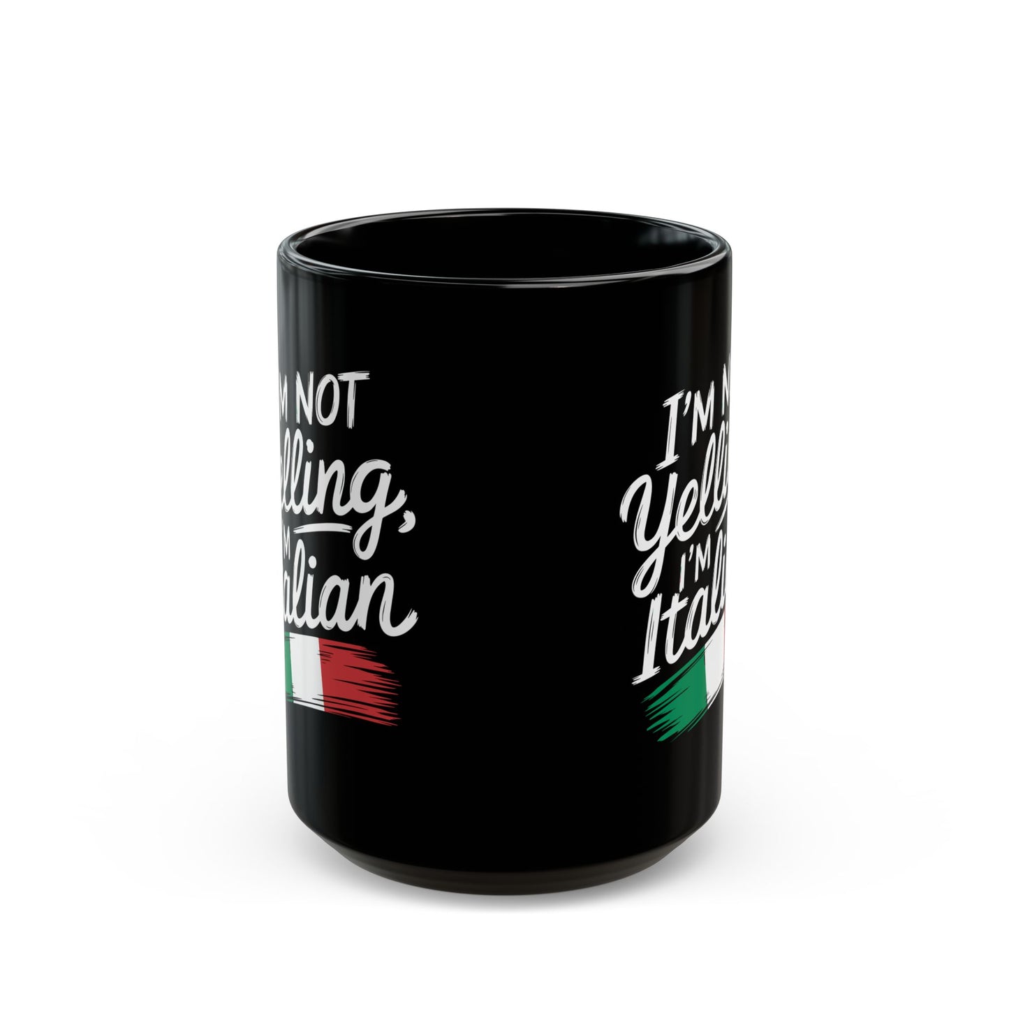 I'm Not Yelling I'm Italian Black Mug (11oz, 15oz)
