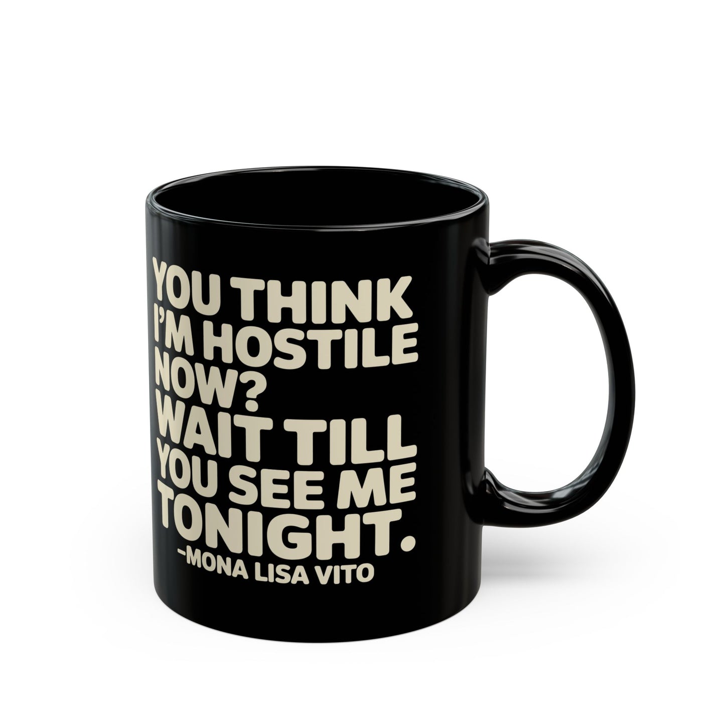 You Think I'm Hostile Now Cousin Vinny Quote Black Mug (11oz, 15oz)