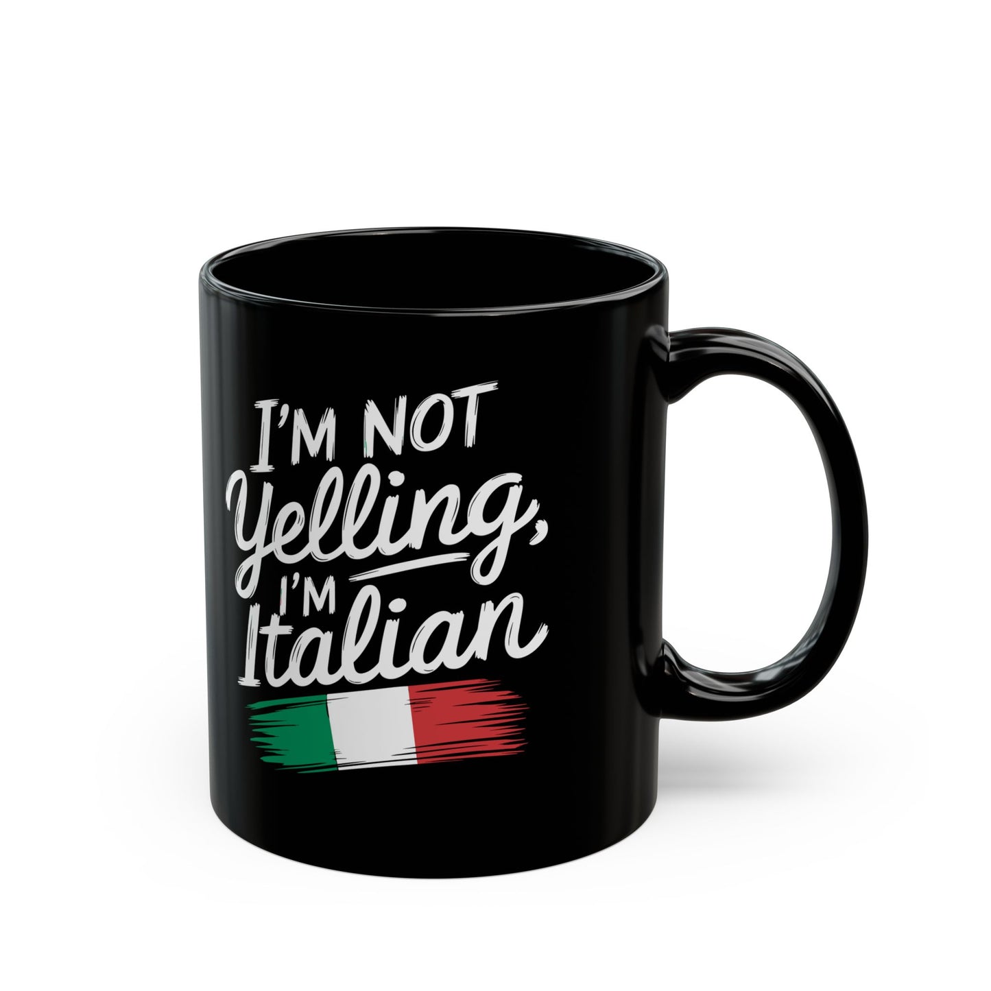 I'm Not Yelling I'm Italian Black Mug (11oz, 15oz)