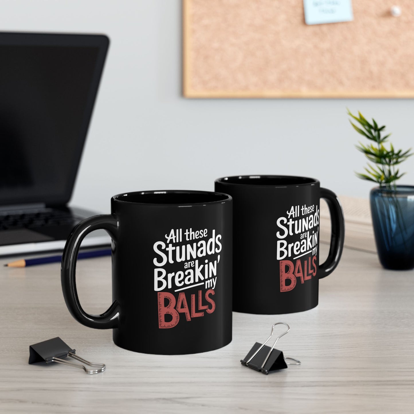 All These Stunads Breakin My Balls Black Mug (11oz, 15oz)