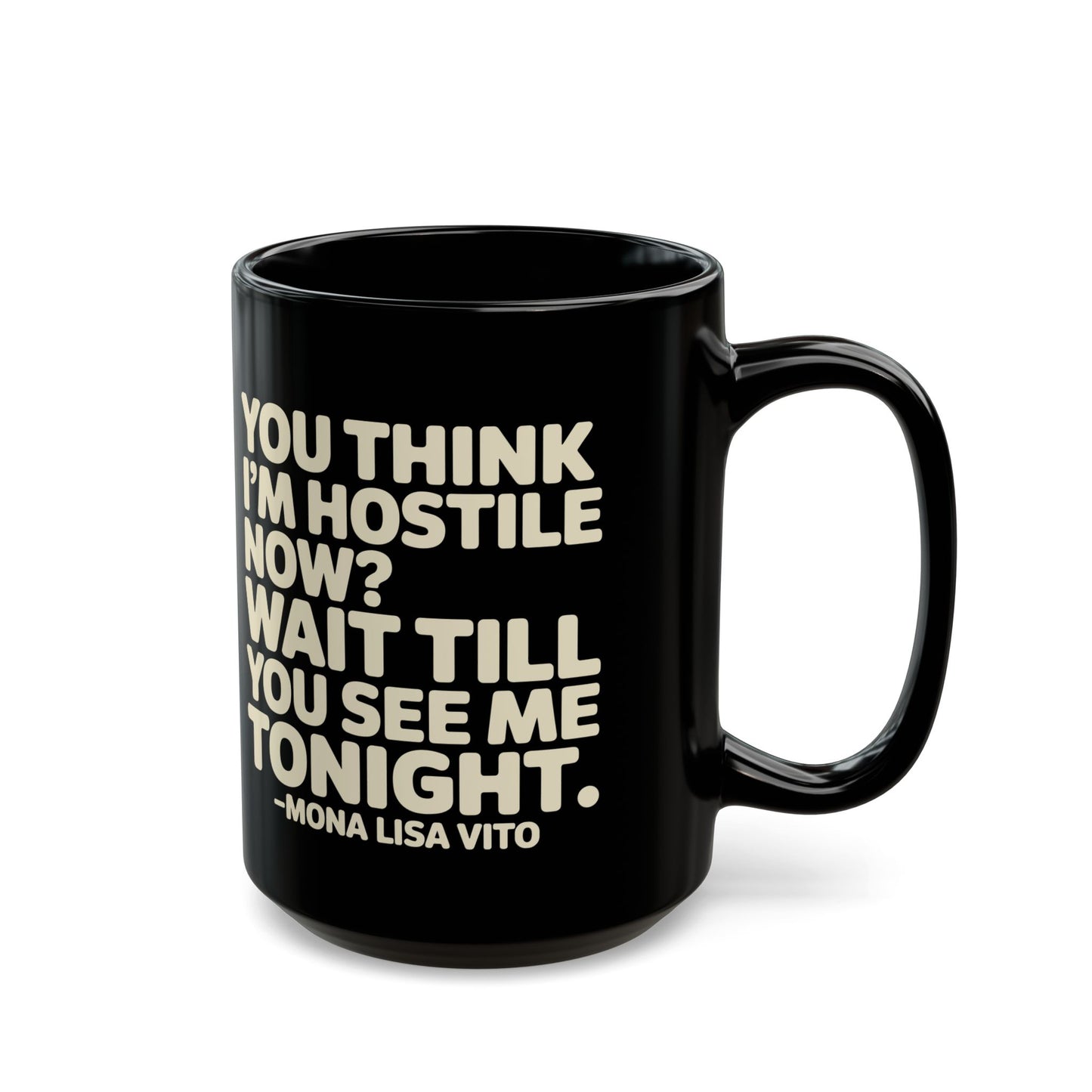 You Think I'm Hostile Now Cousin Vinny Quote Black Mug (11oz, 15oz)
