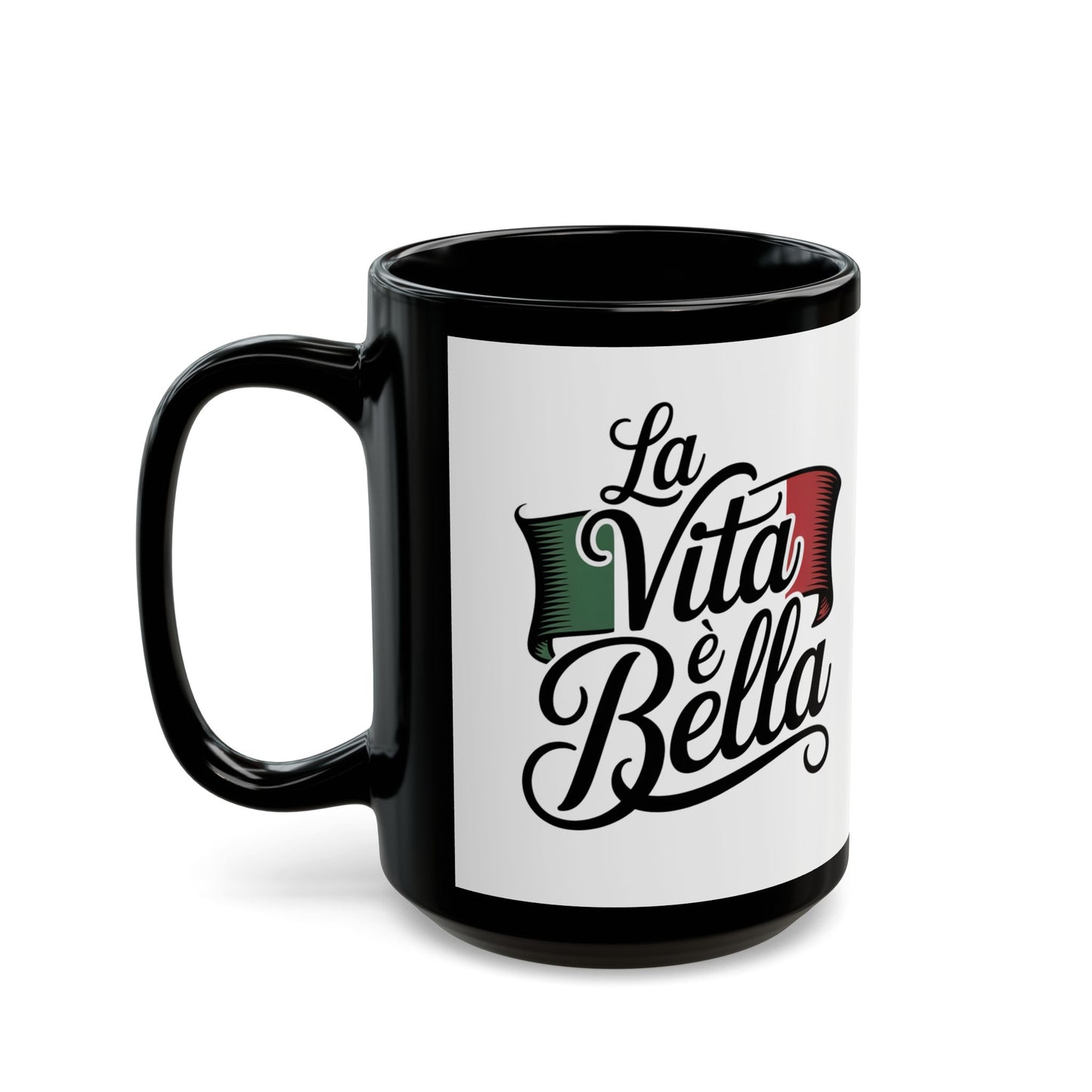 La Vita è Bella Black Mug (11oz, 15oz)