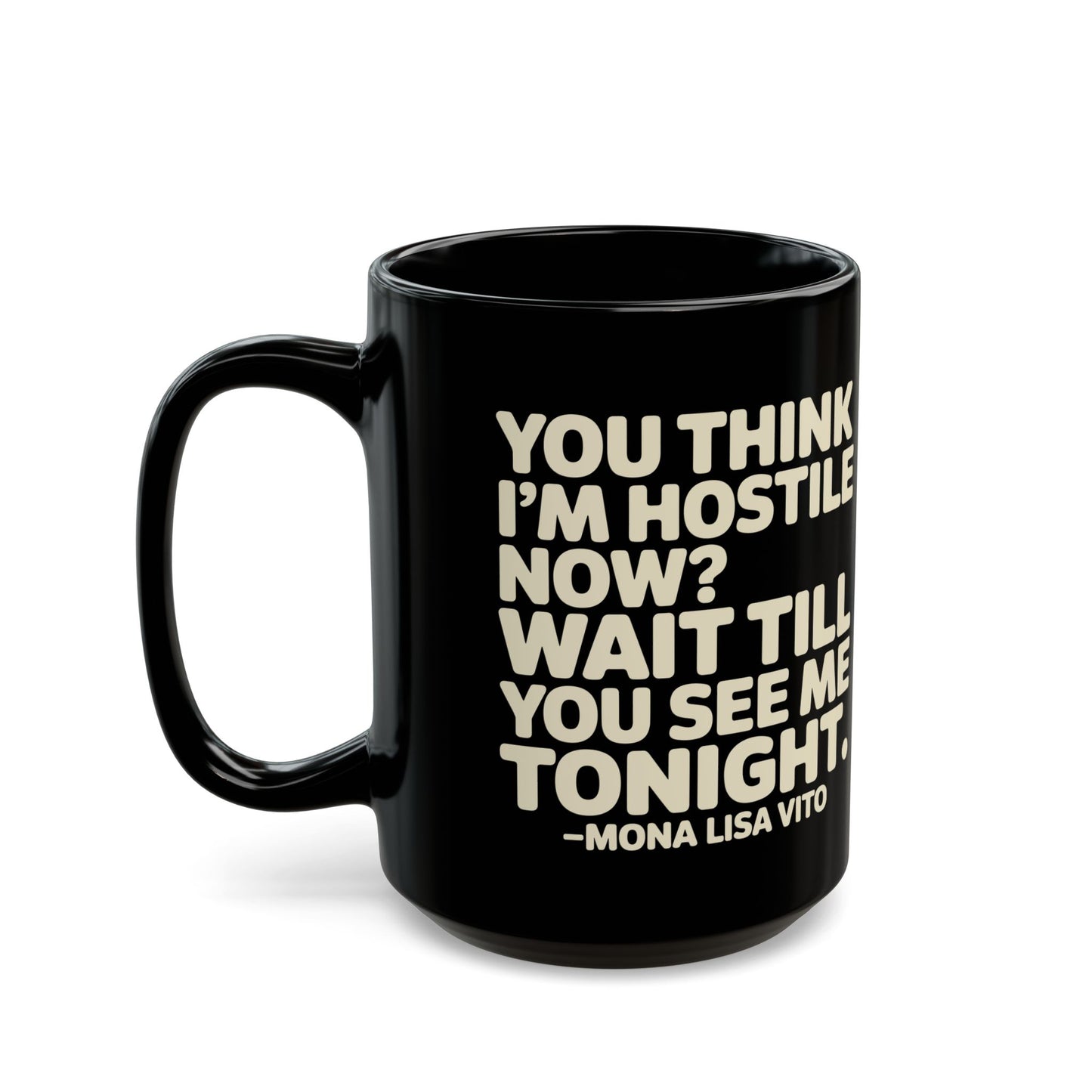 You Think I'm Hostile Now Cousin Vinny Quote Black Mug (11oz, 15oz)