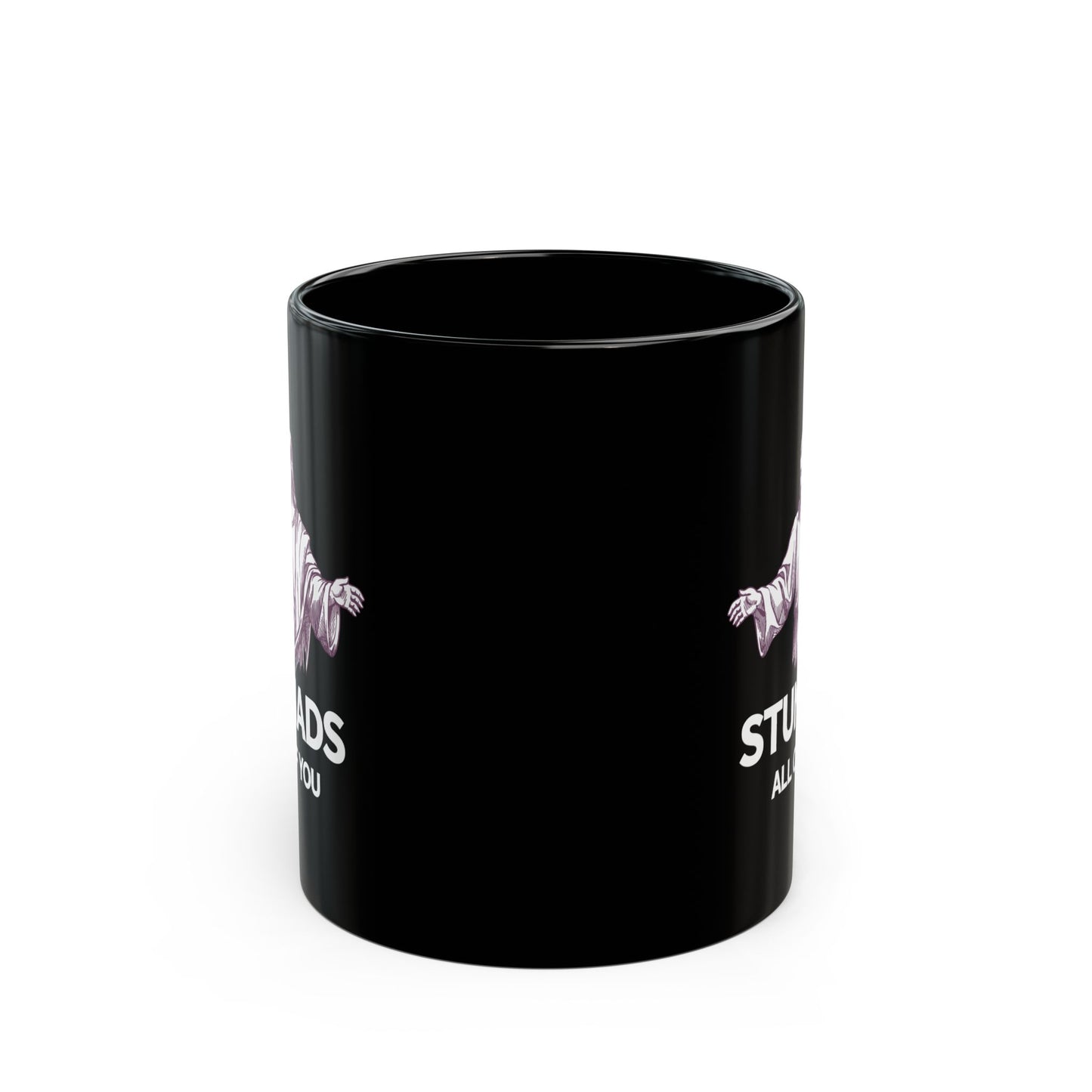 Jesus Stunads All of You Black Mug (11oz, 15oz)