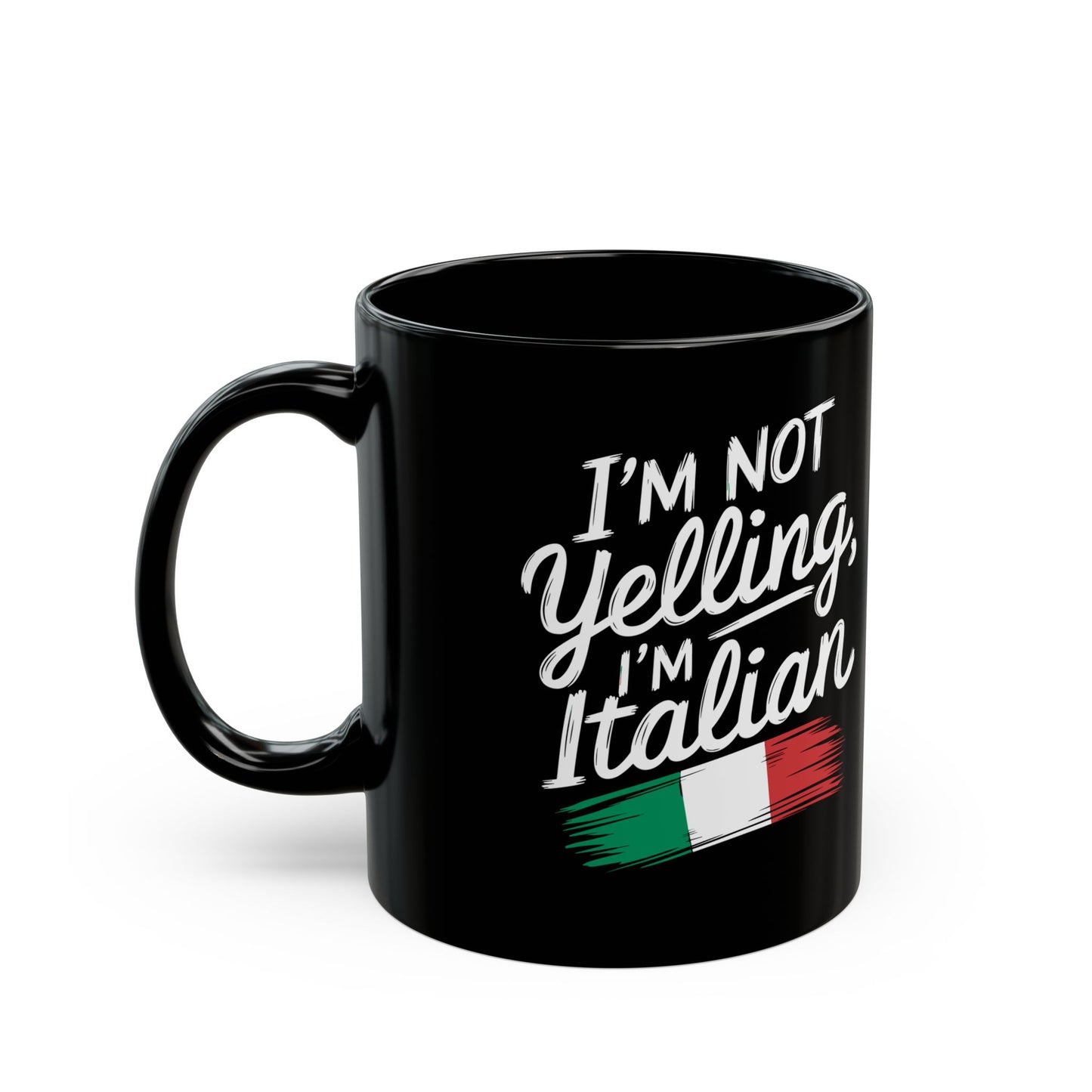 I'm Not Yelling I'm Italian Black Mug (11oz, 15oz)