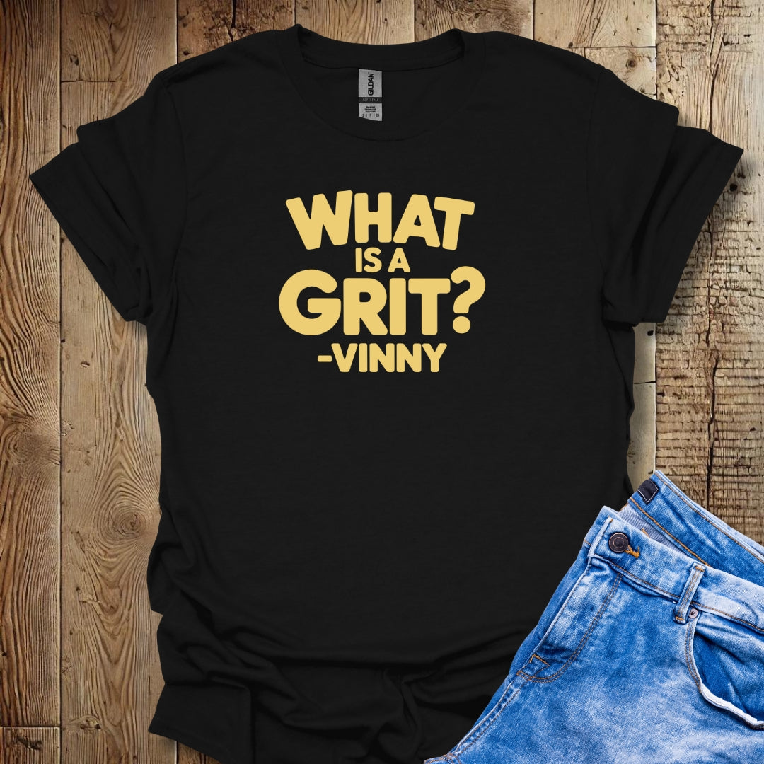 What is a Grit Cousin Vinny Quote Unisex T-shirt