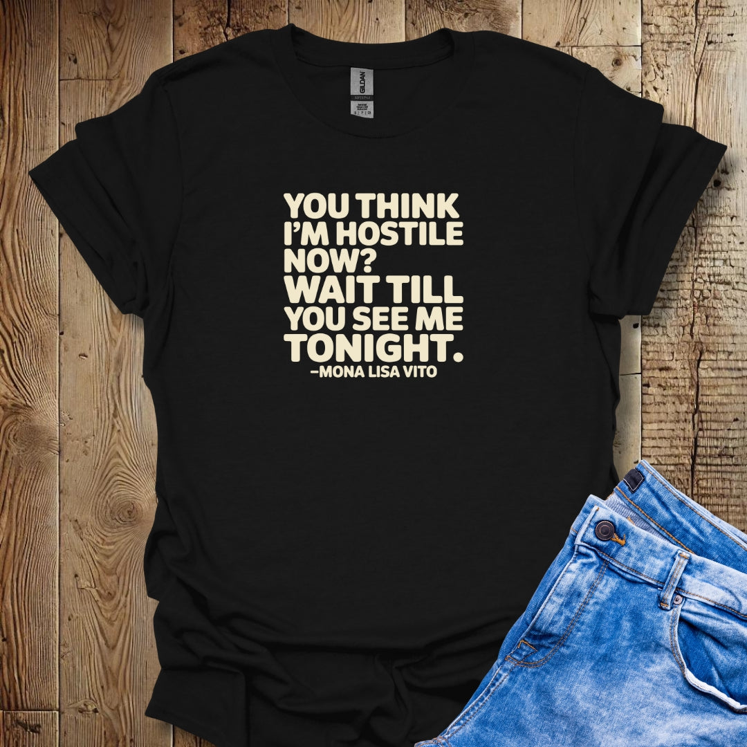 You Think I'm Hostile Now Cousin Vinny Quote Unisex T-shirt