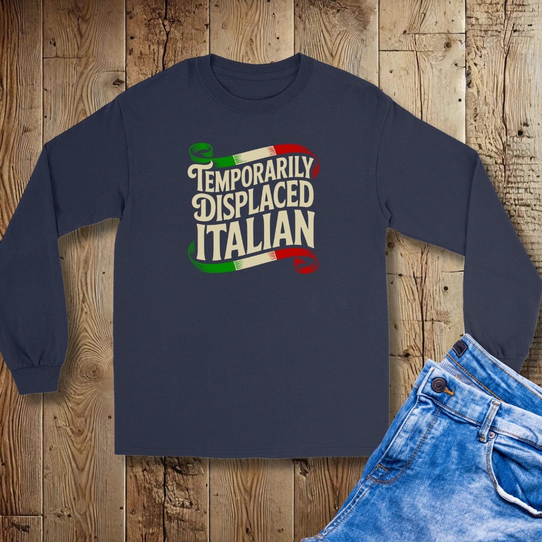 Temporarily Displaced Italian Unisex Long Sleeve Tee