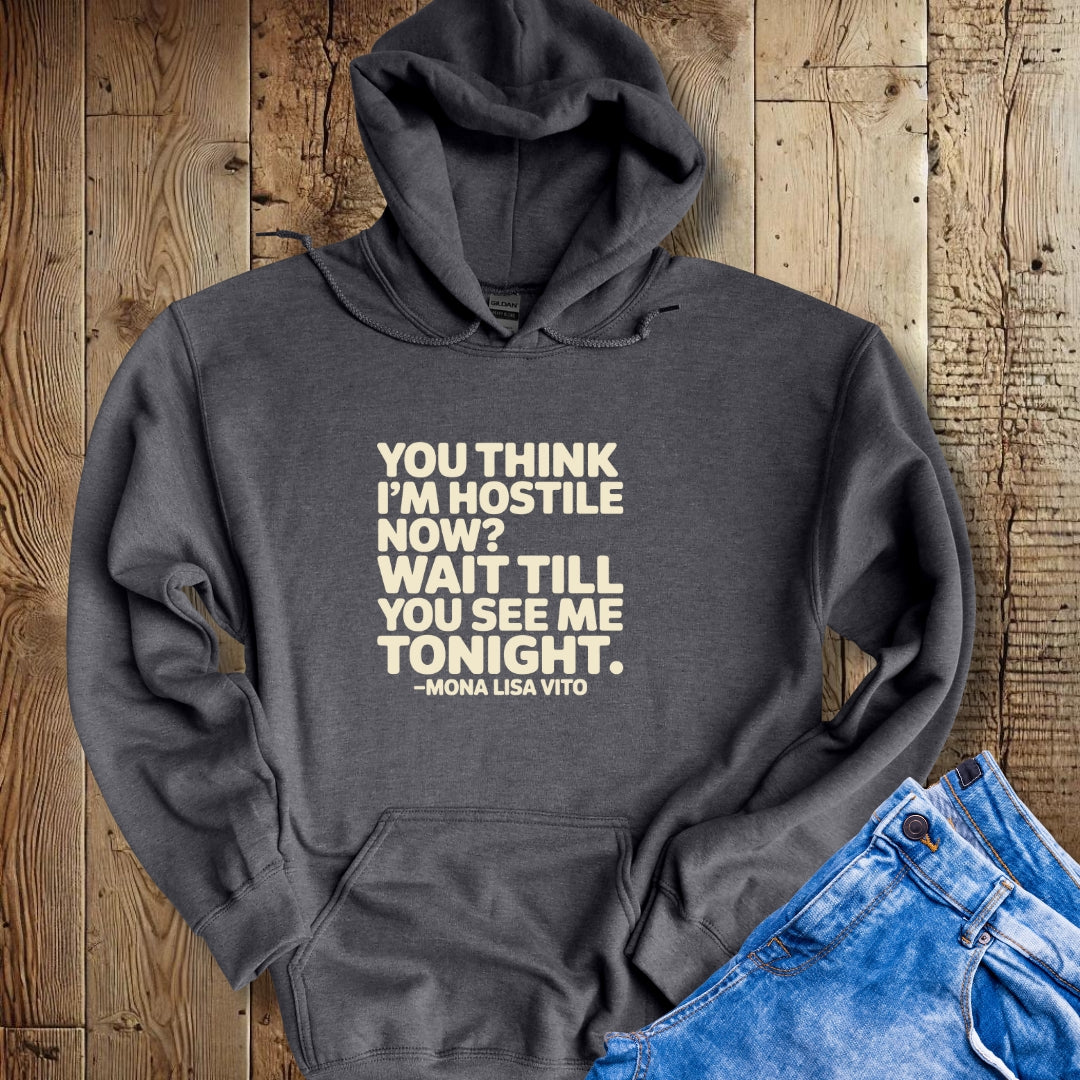 Cousin Vinny Quote You Think I'm Hostile Hoodie Sweatshirt