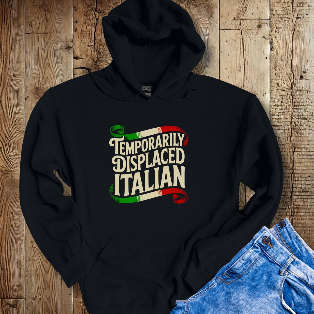 Temporarily Displaced Italian Hoodie Sweatshirt
