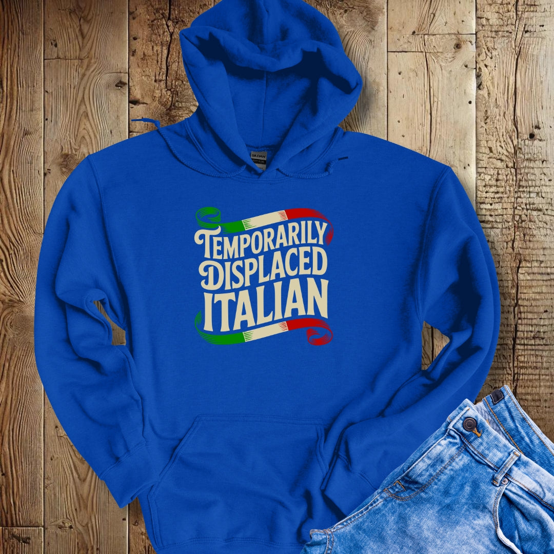 Temporarily Displaced Italian Hoodie Sweatshirt