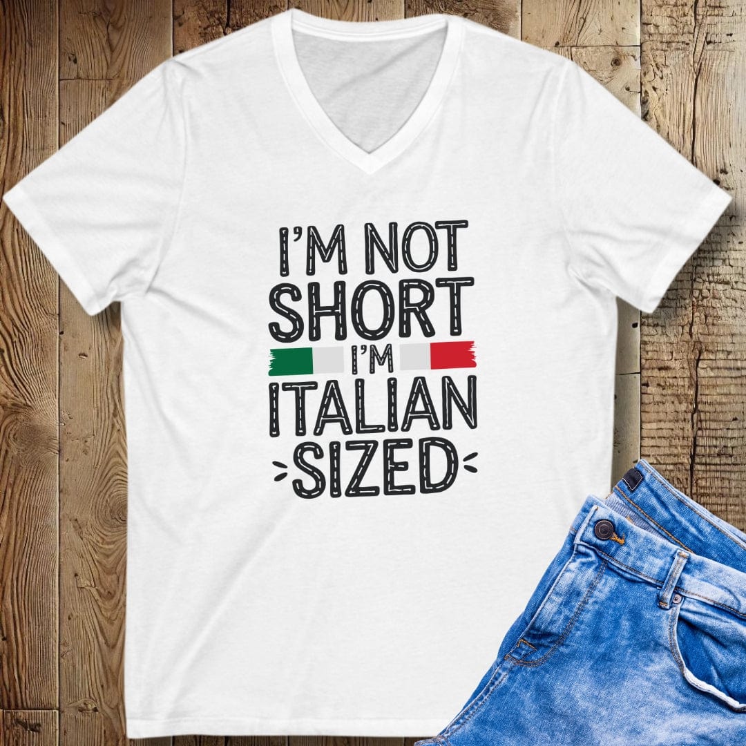 I'm Not Short I'm Italian Size Short Sleeve V-Neck Tee