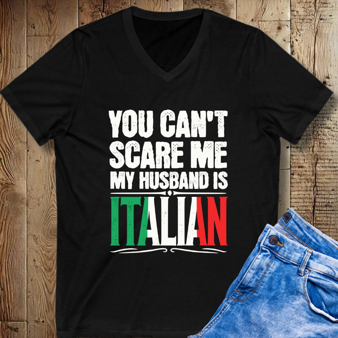 You Can't Scare Me My Husband Is Italian Short Sleeve V-Neck Tee