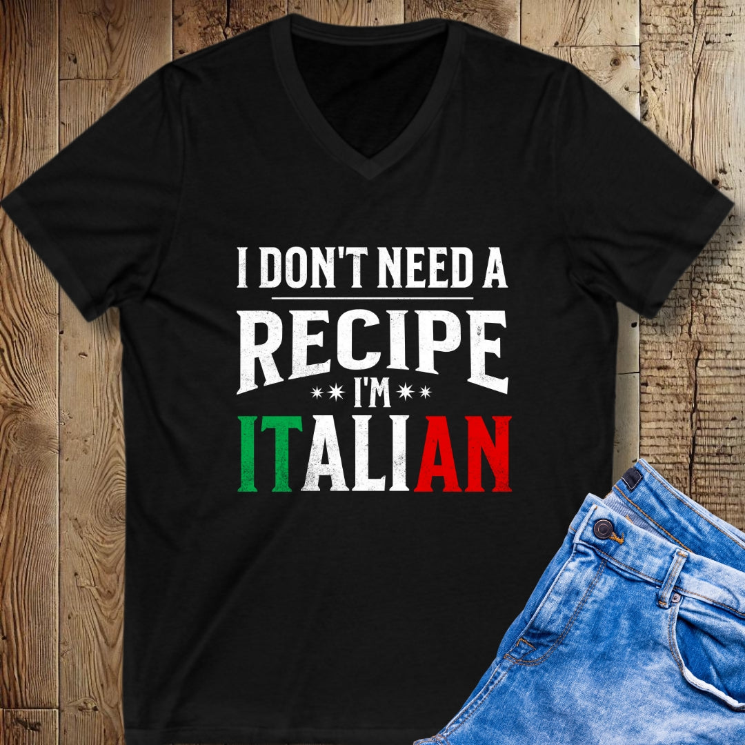 I Don't Need a Recipe I'm Italian Short Sleeve V-Neck Tee