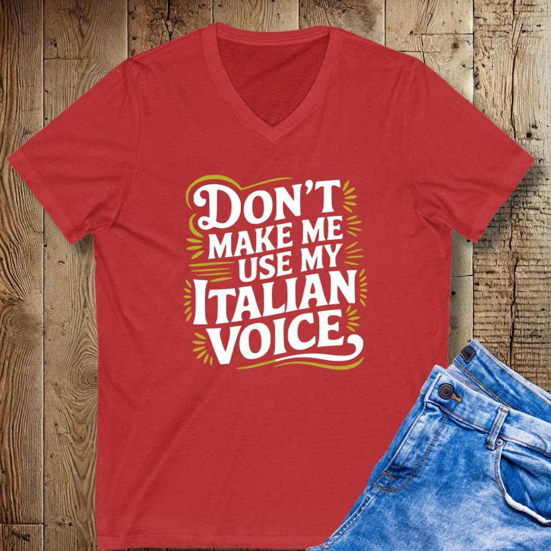 Don't Make Me Use My Italian Voice Short Sleeve V-Neck Tee