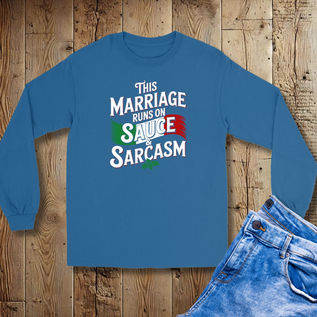 This Marriage Runs on Sauce and Sarcasm Unisex Long Sleeve Tee