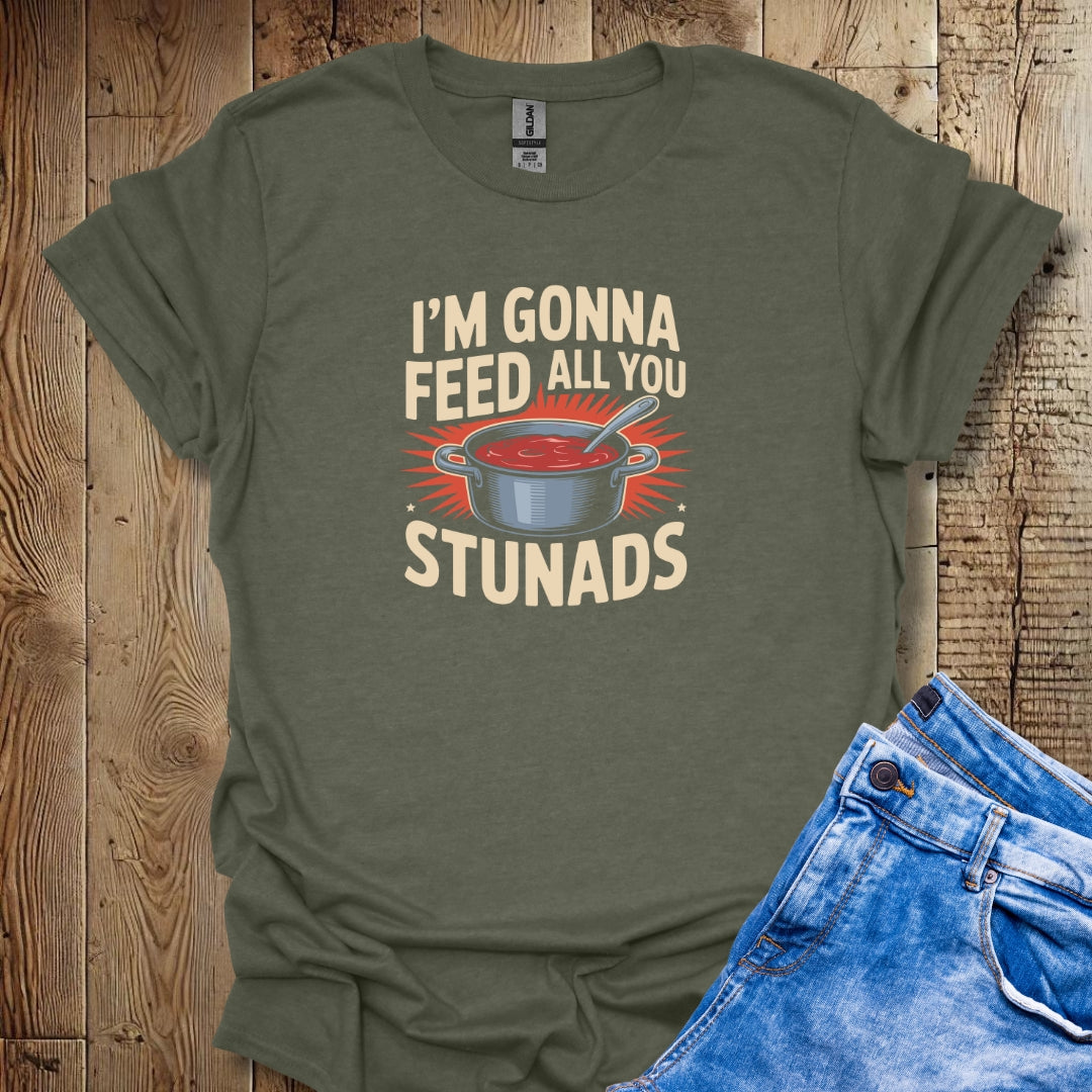 I'm Gonna Feed All You Stunads Lightweight Unisex T-shirt
