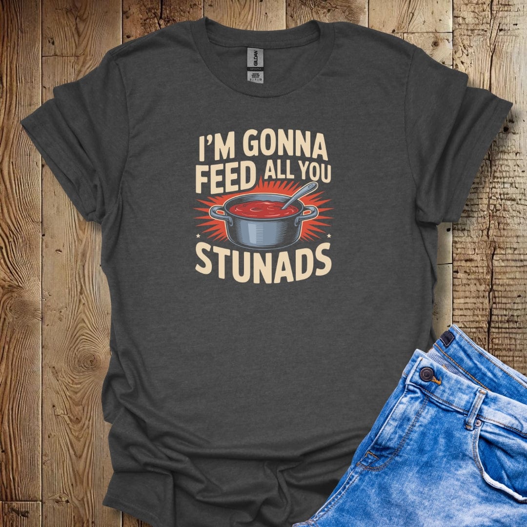 I'm Gonna Feed All You Stunads Lightweight Unisex T-shirt