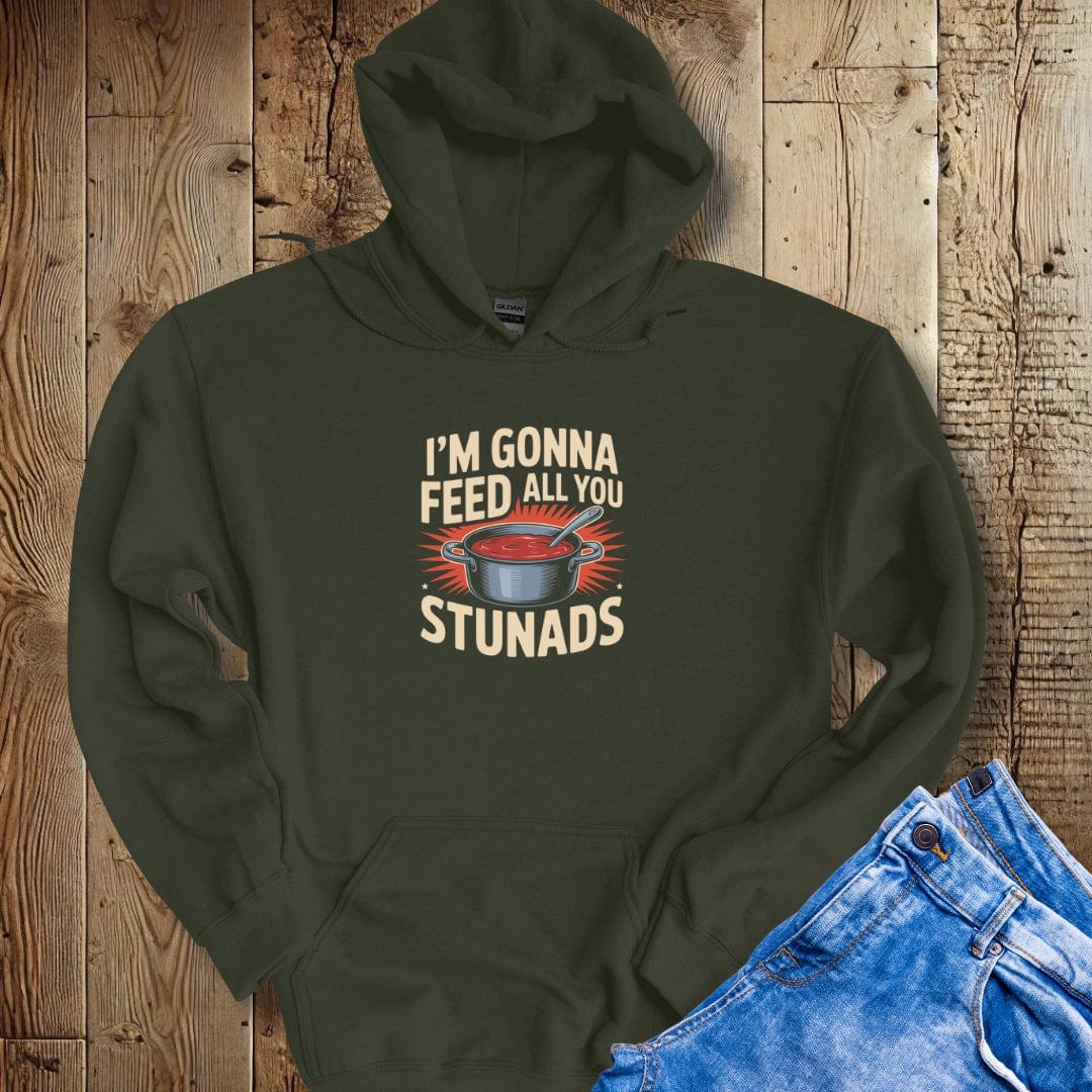 I'm Gonna Feed All You Stunads Hoodie Sweatshirt