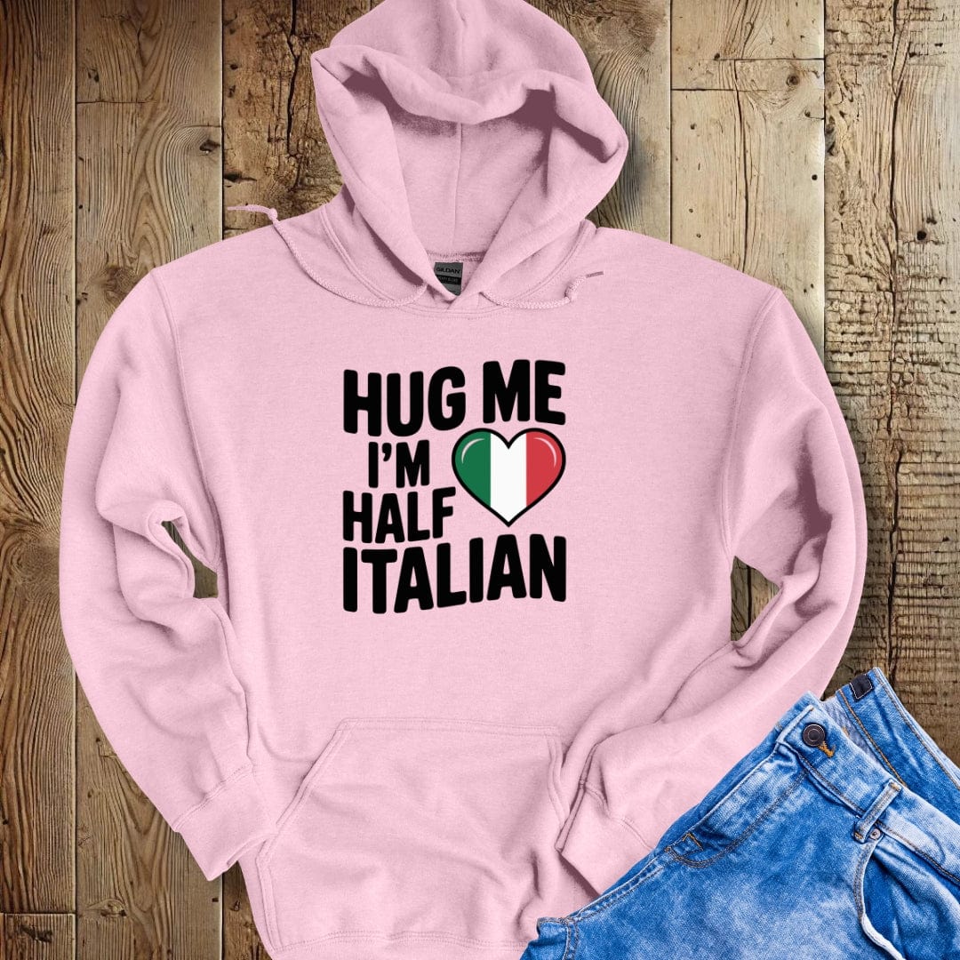 Hug Me I'm Half Italian Hoodie Sweatshirt