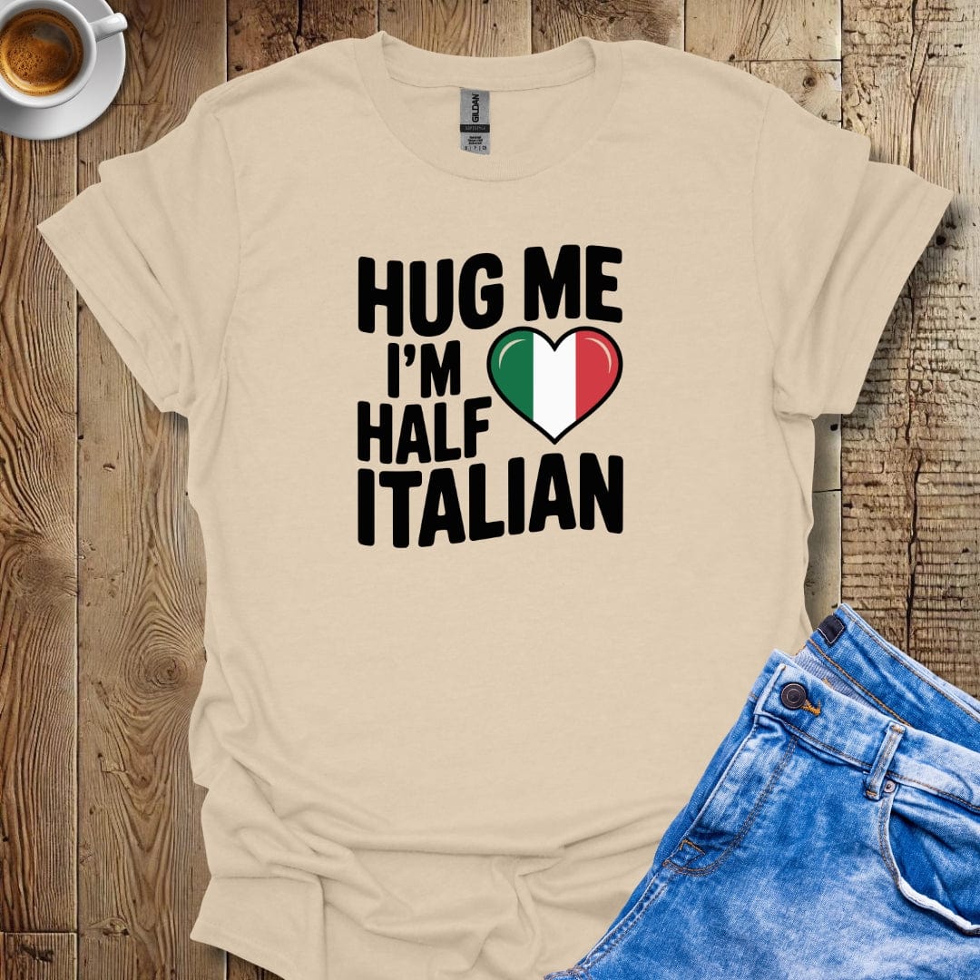 Hug Me I'm Half Italian Unisex T-shirt