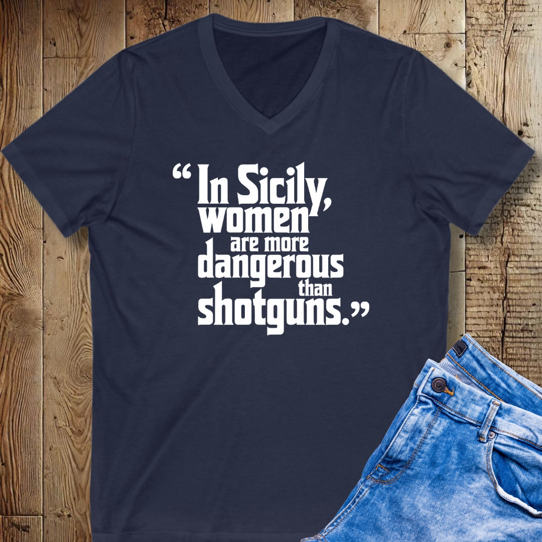 In Sicily Women More Dangerous than Shotguns V-Neck Tee