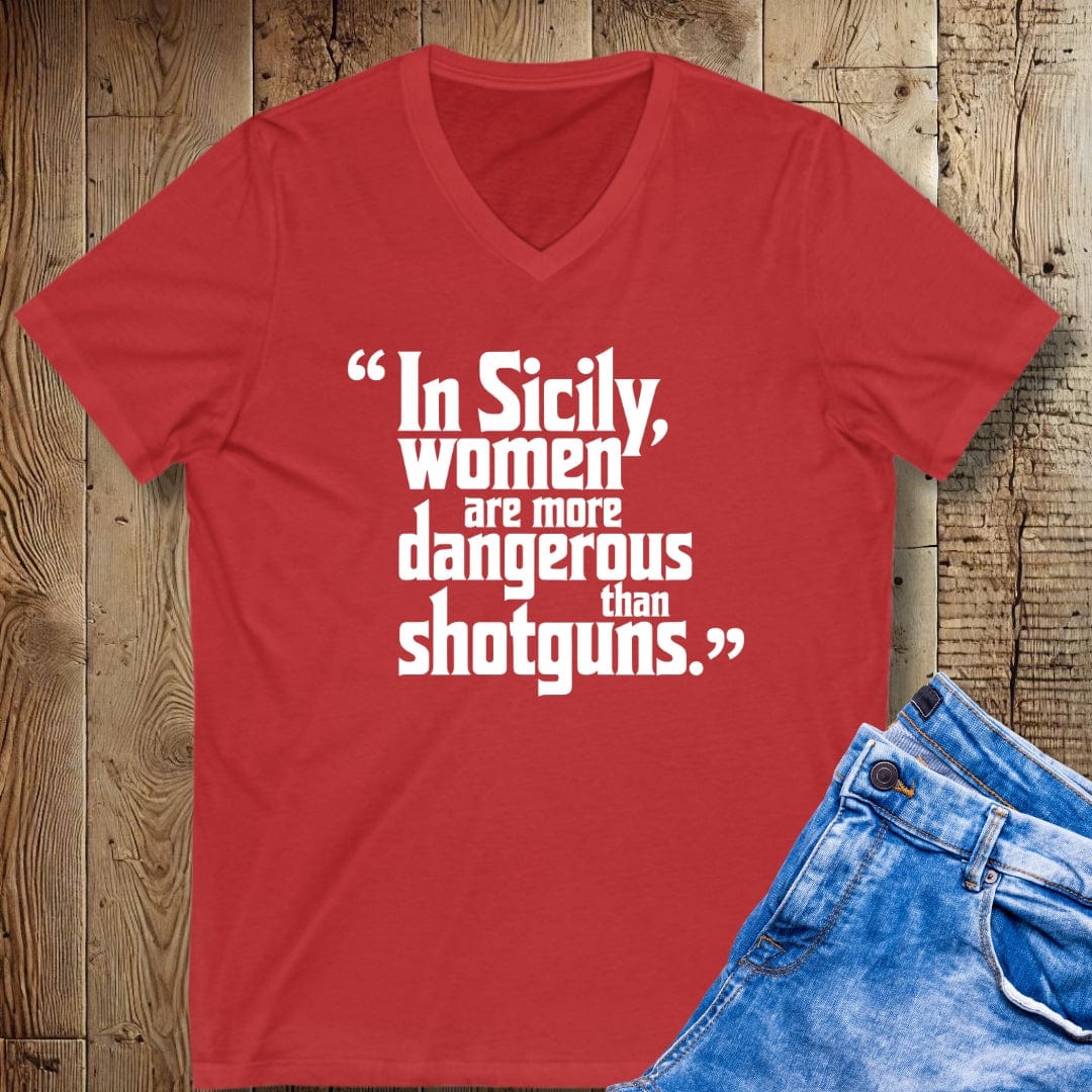 In Sicily Women More Dangerous than Shotguns V-Neck Tee