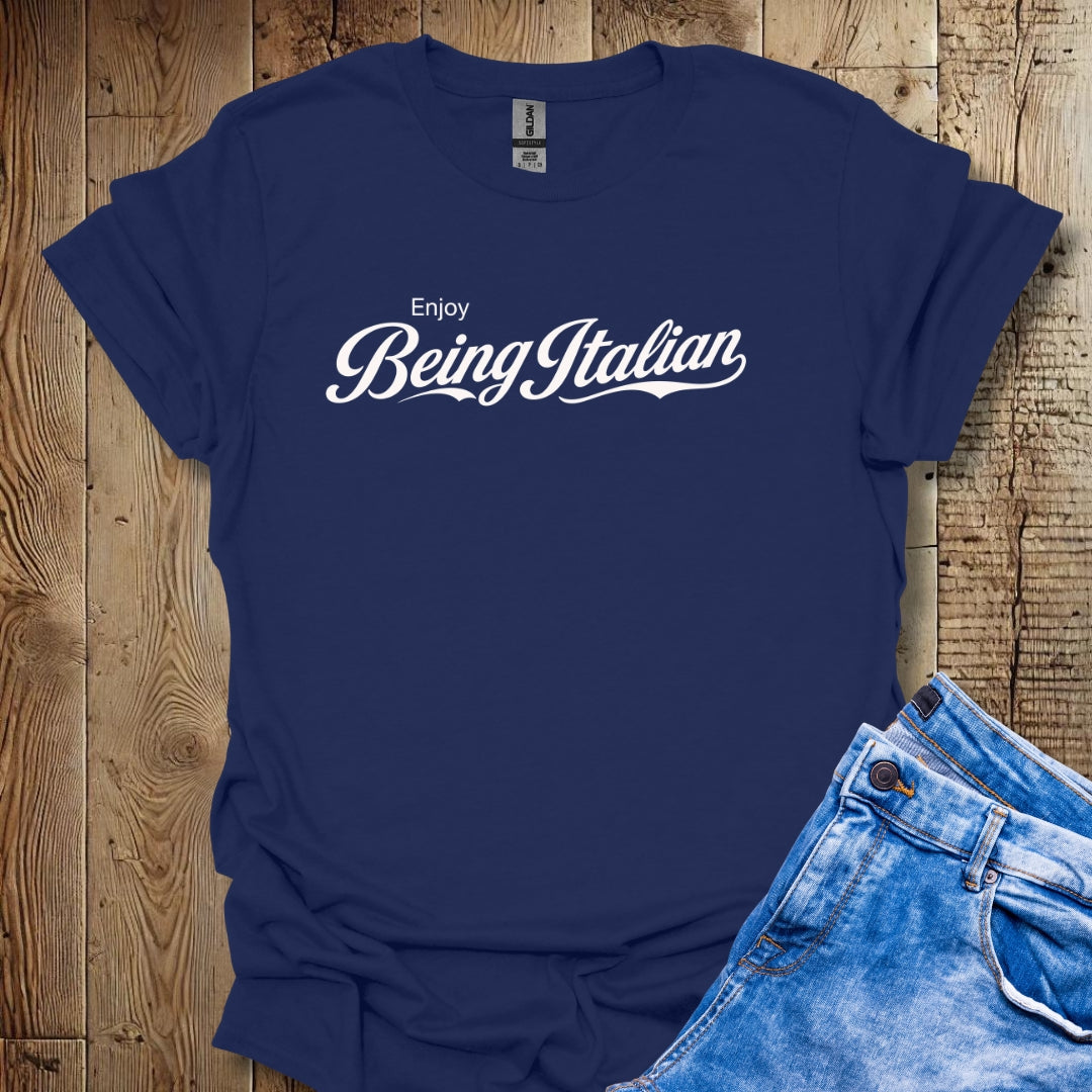 Enjoy Being Italian T-Shirt