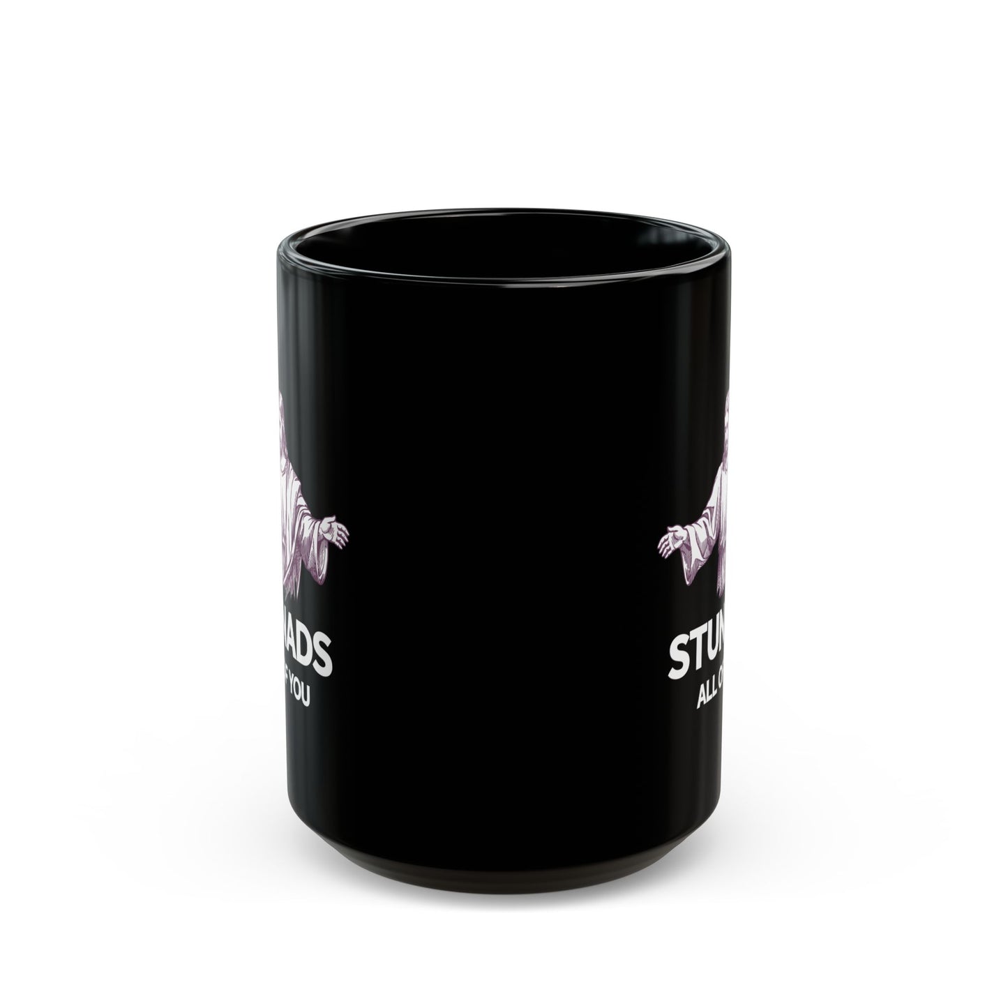 Jesus Stunads All of You Black Mug (11oz, 15oz)