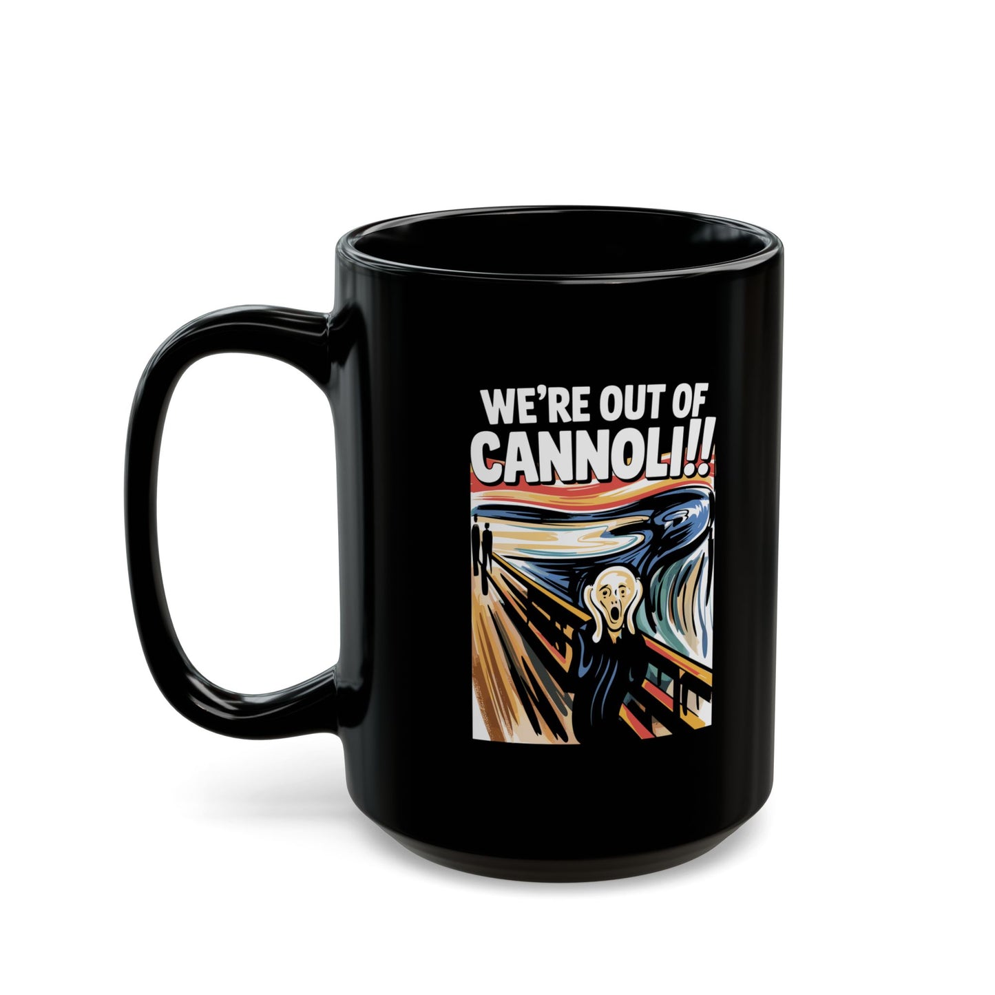 The Scream We're Out of Cannoli Black Mug (11oz, 15oz)