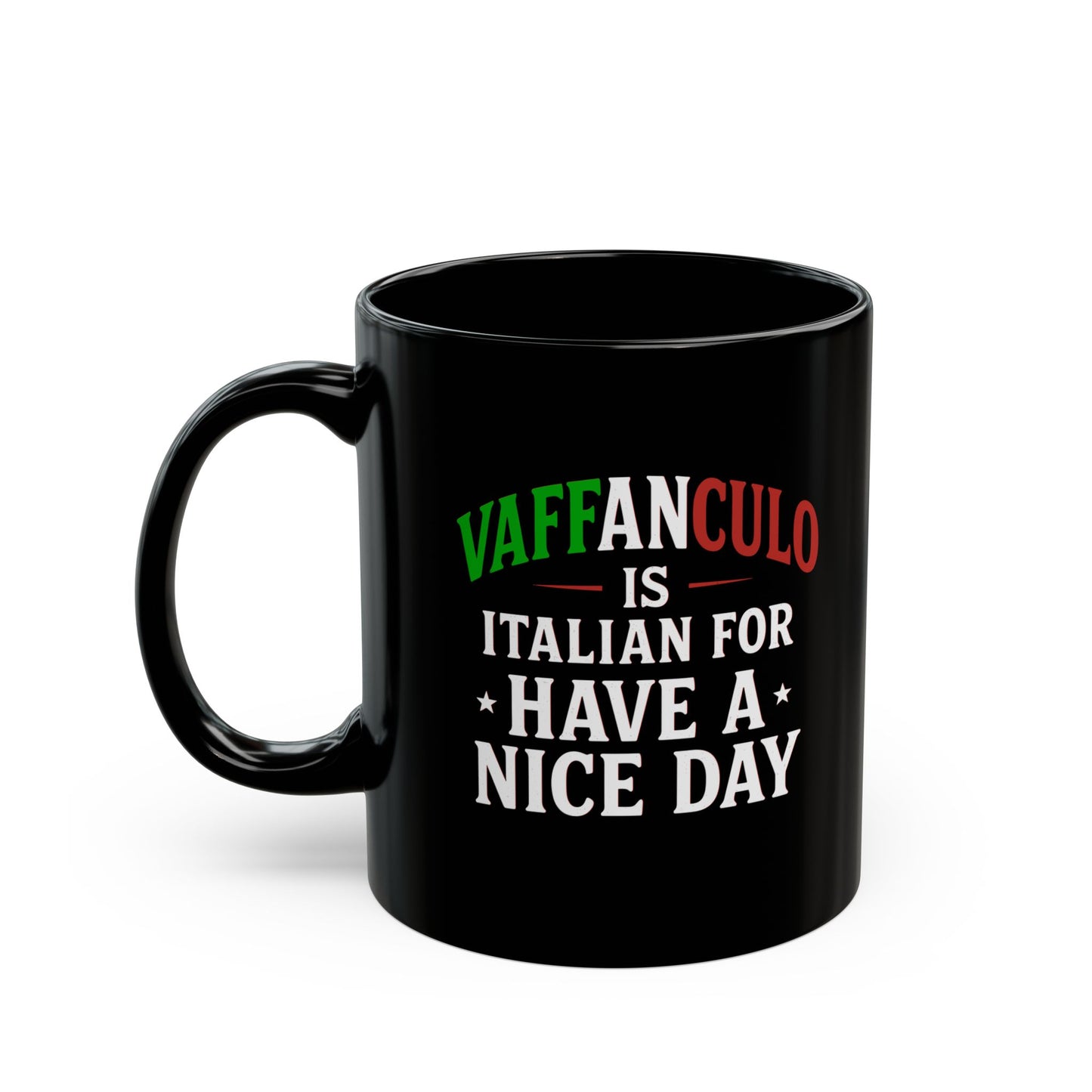 Vaffanculo Is Italian for Have a Nice Day Quote Black Mug (11oz, 15oz)