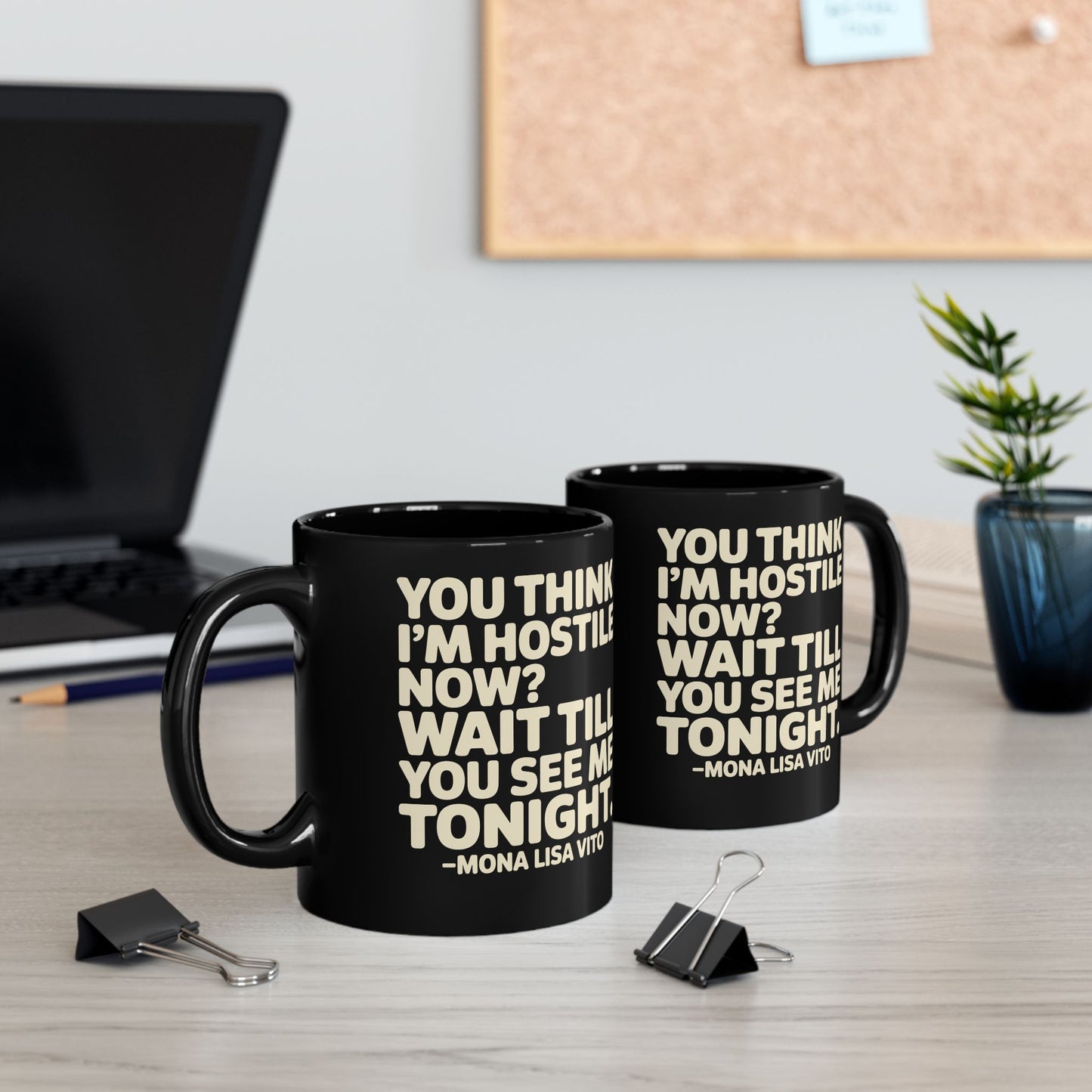 You Think I'm Hostile Now Cousin Vinny Quote Black Mug (11oz, 15oz)