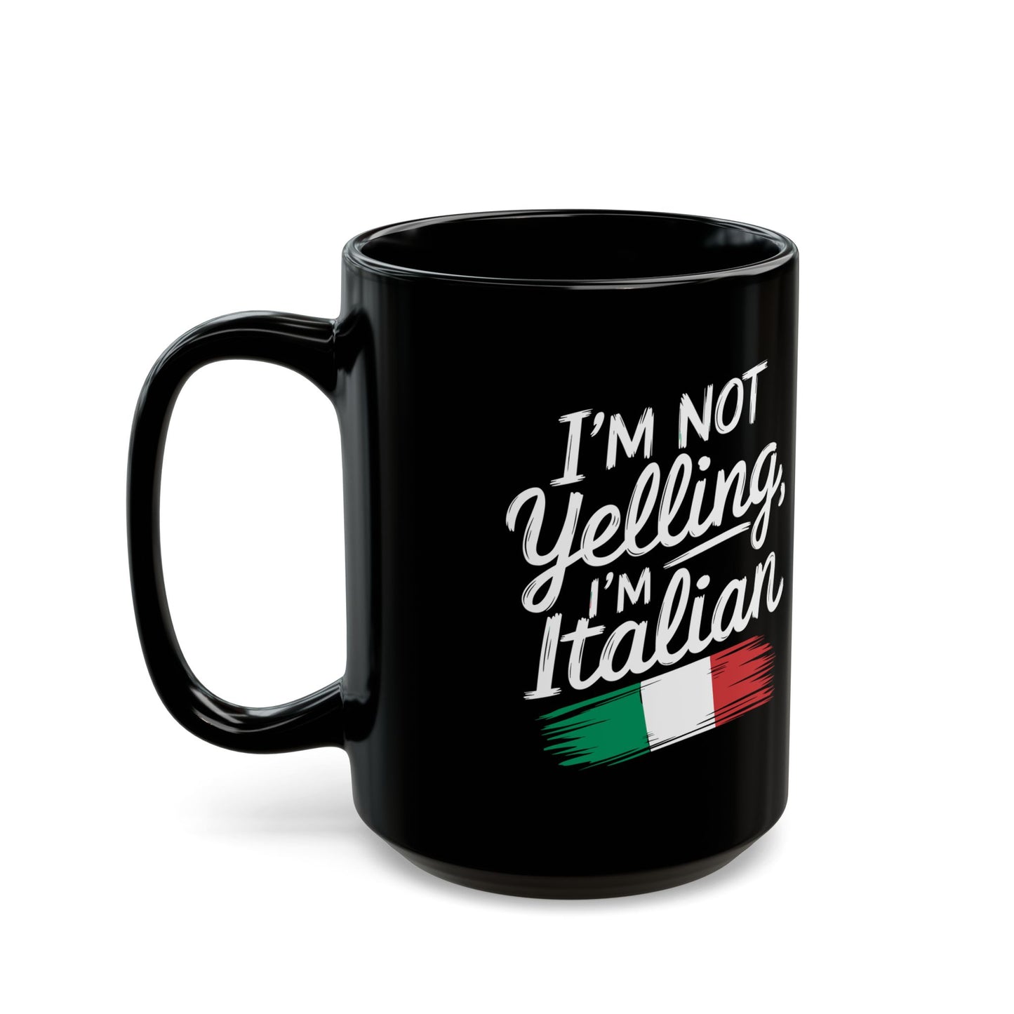 I'm Not Yelling I'm Italian Black Mug (11oz, 15oz)
