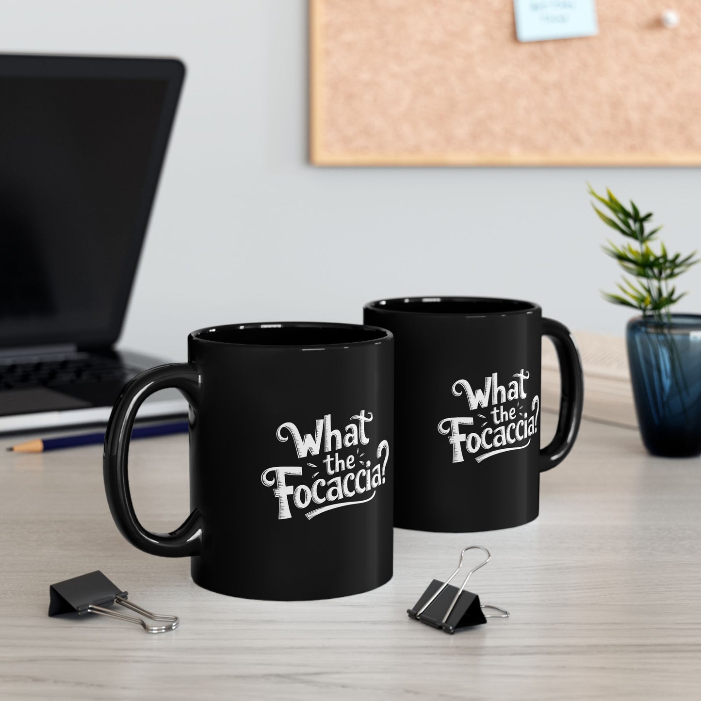 What the Focaccia Black Mug (11oz, 15oz)