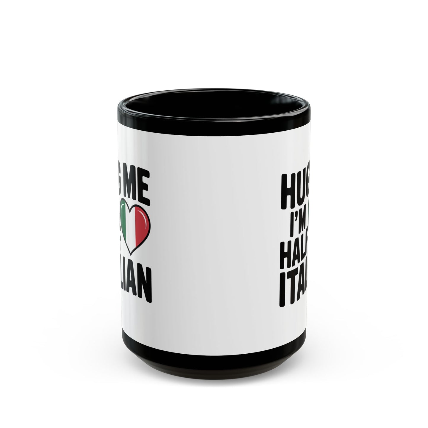 Hug Me I'm Half Italian Quote Black Mug (11oz, 15oz)