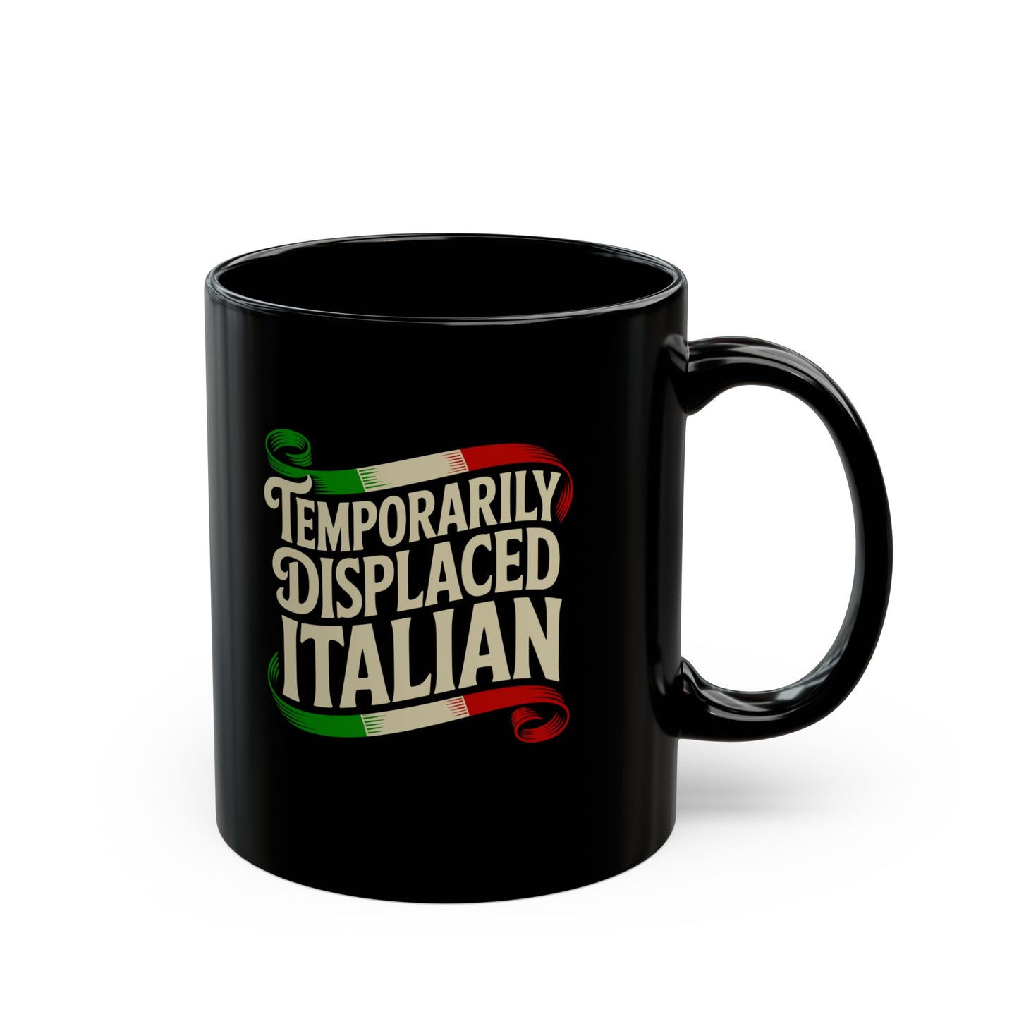 Temporarily Displaced Italian Black Mug (11oz, 15oz)