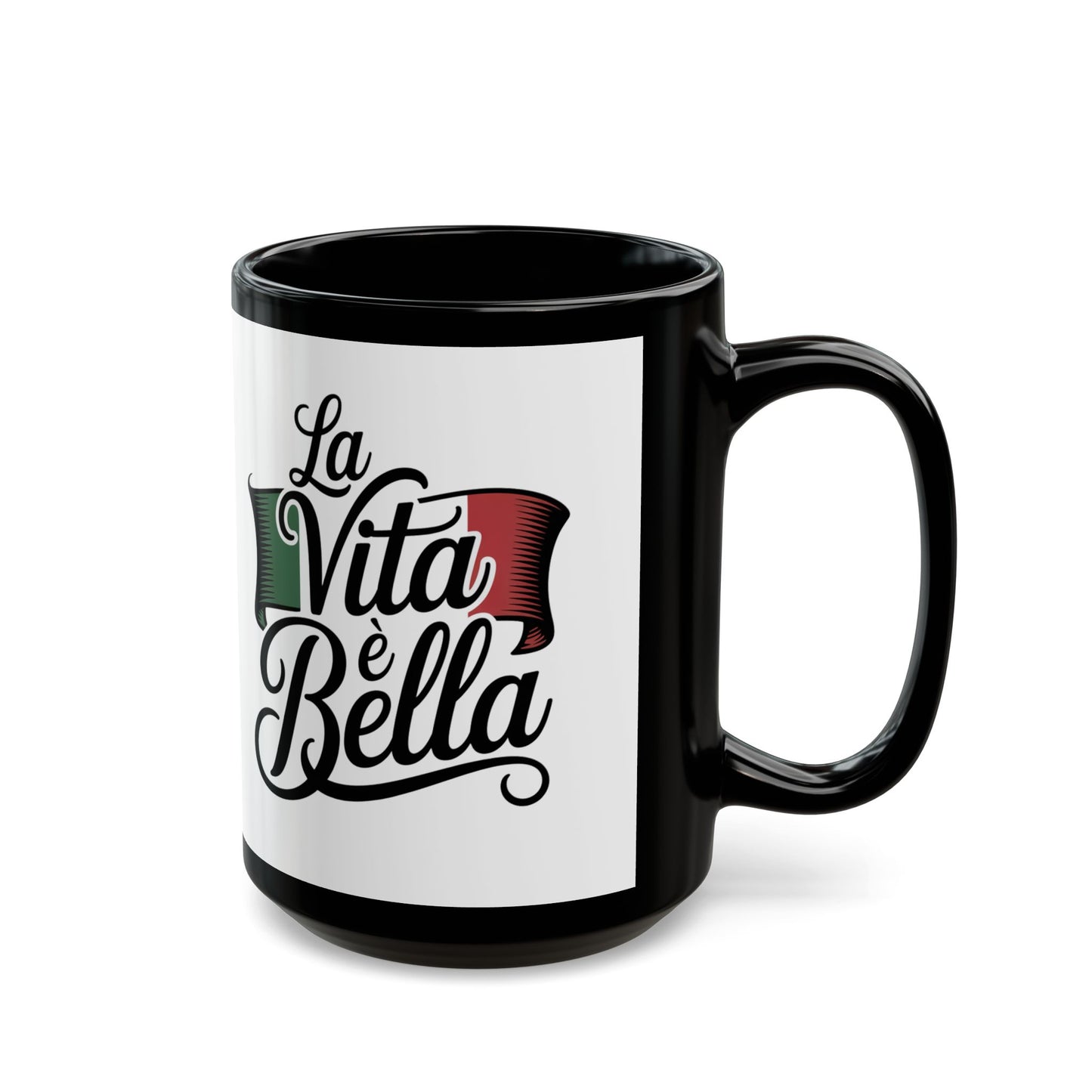 La Vita è Bella Black Mug (11oz, 15oz)