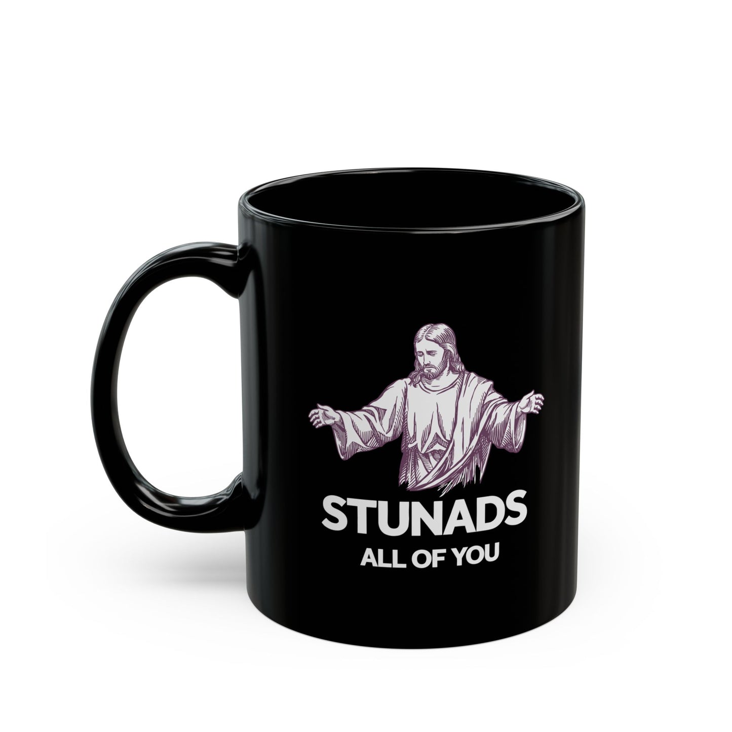 Jesus Stunads All of You Black Mug (11oz, 15oz)