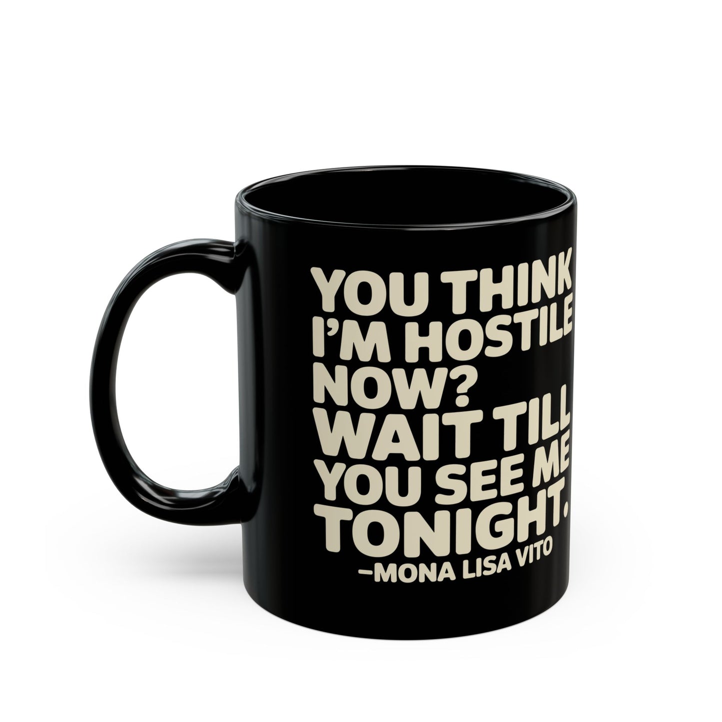 You Think I'm Hostile Now Cousin Vinny Quote Black Mug (11oz, 15oz)