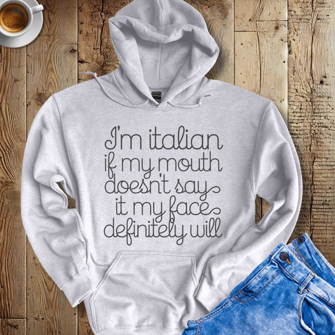 I'm Italian My Mouth Will Say It Hoodie Sweatshirt