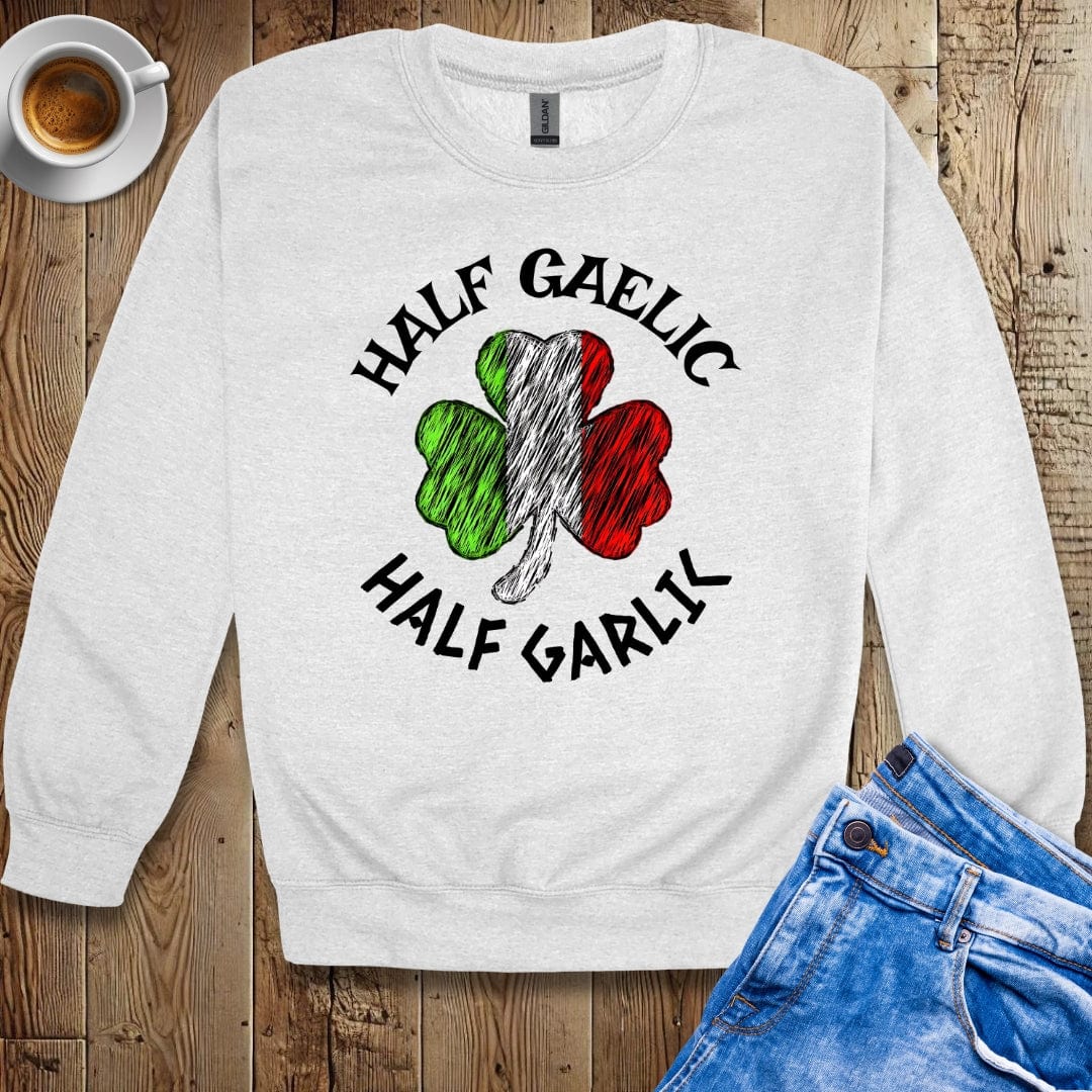 Half Gaelic Half Garlic Irish Italian Sweatshirt