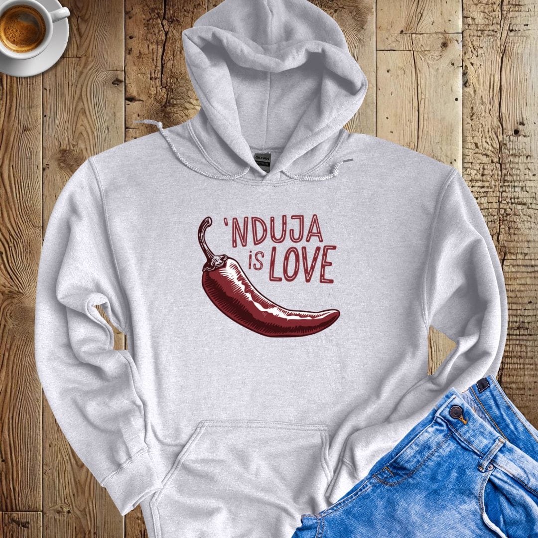 Calabrian Nduja is Love Hoodie Sweatshirt