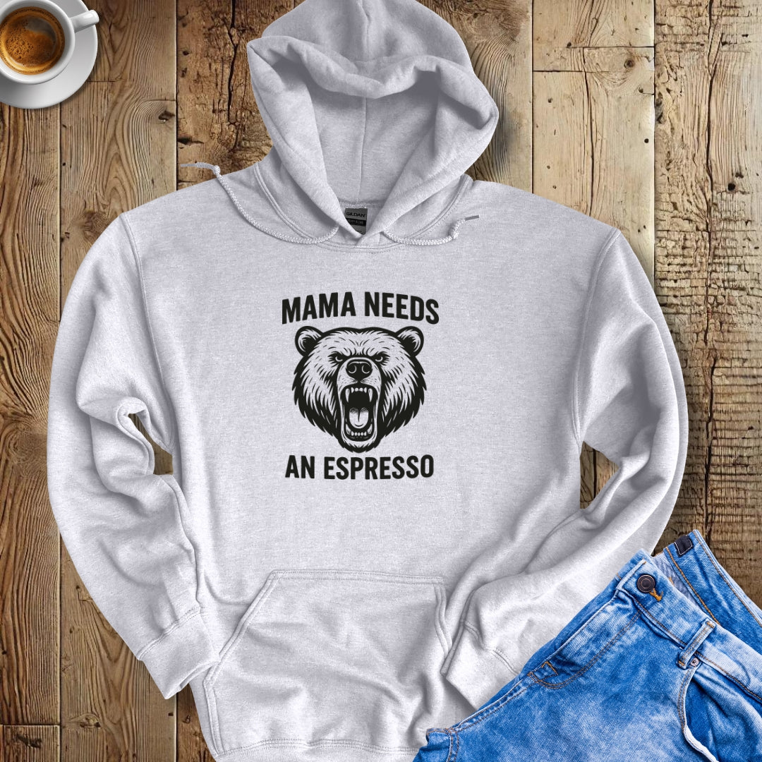 Mama Needs an Espresso Hoodie Sweatshirt