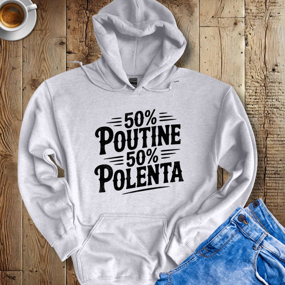 50% Poutine 50% Polenta Half Canadian Italian Hoodie Sweatshirt