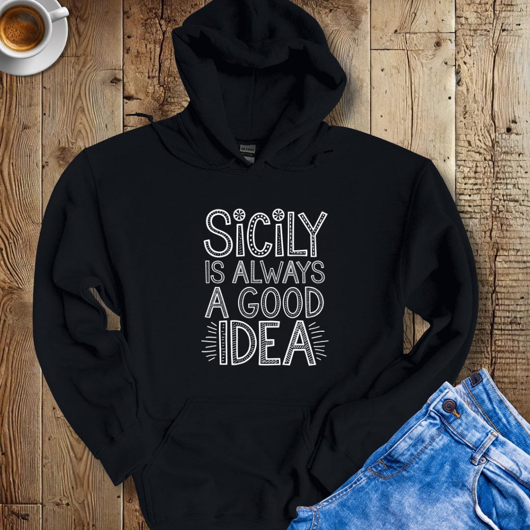 Sicily is Always a Good Idea Hoodie Sweatshirt
