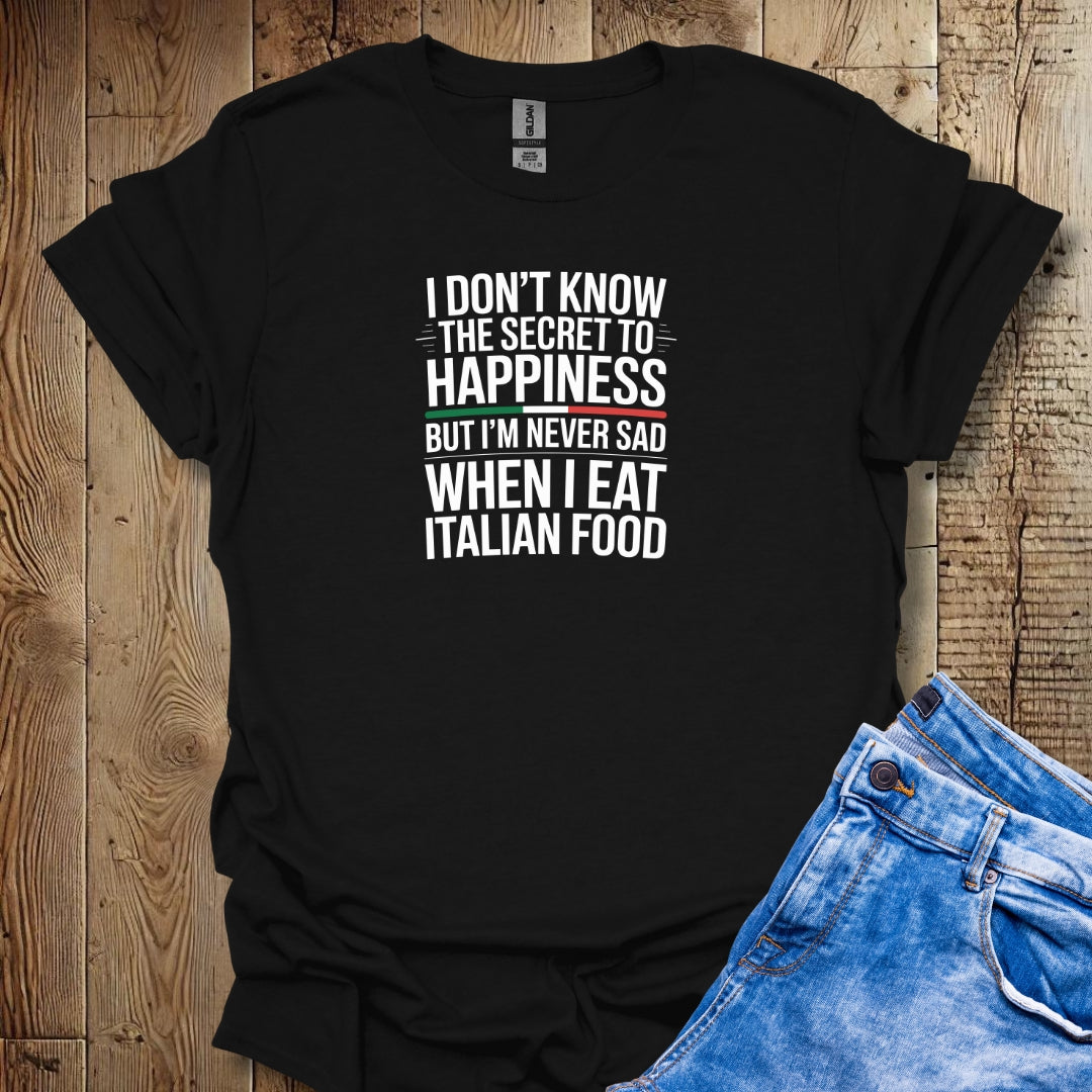 Secret to Happiness Italian Food T-shirt